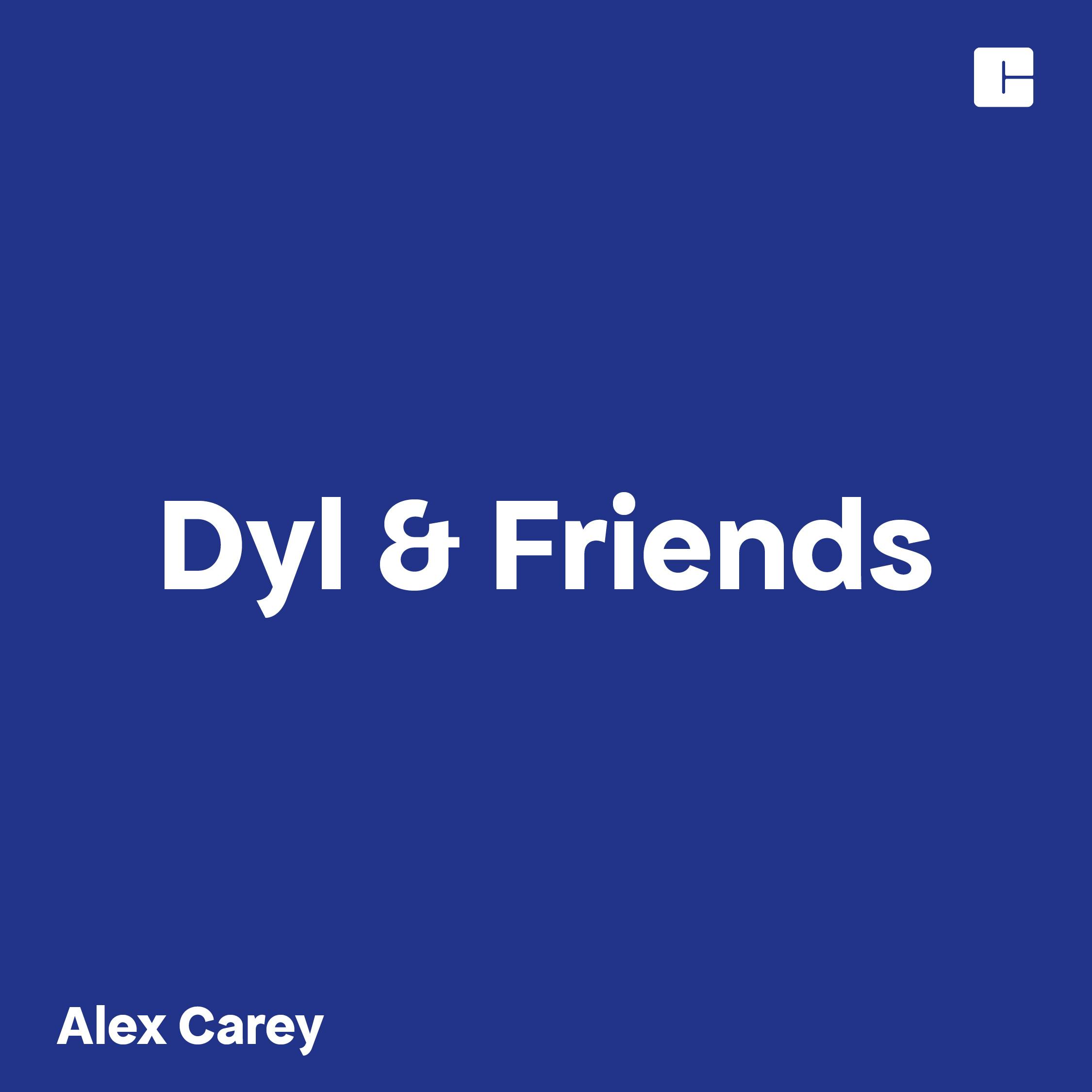 Dyl & Friends | #236 Alex Carey: 'Footy to Cricket', 'The Spirit of the Game' & 'Dealing with Pressure'