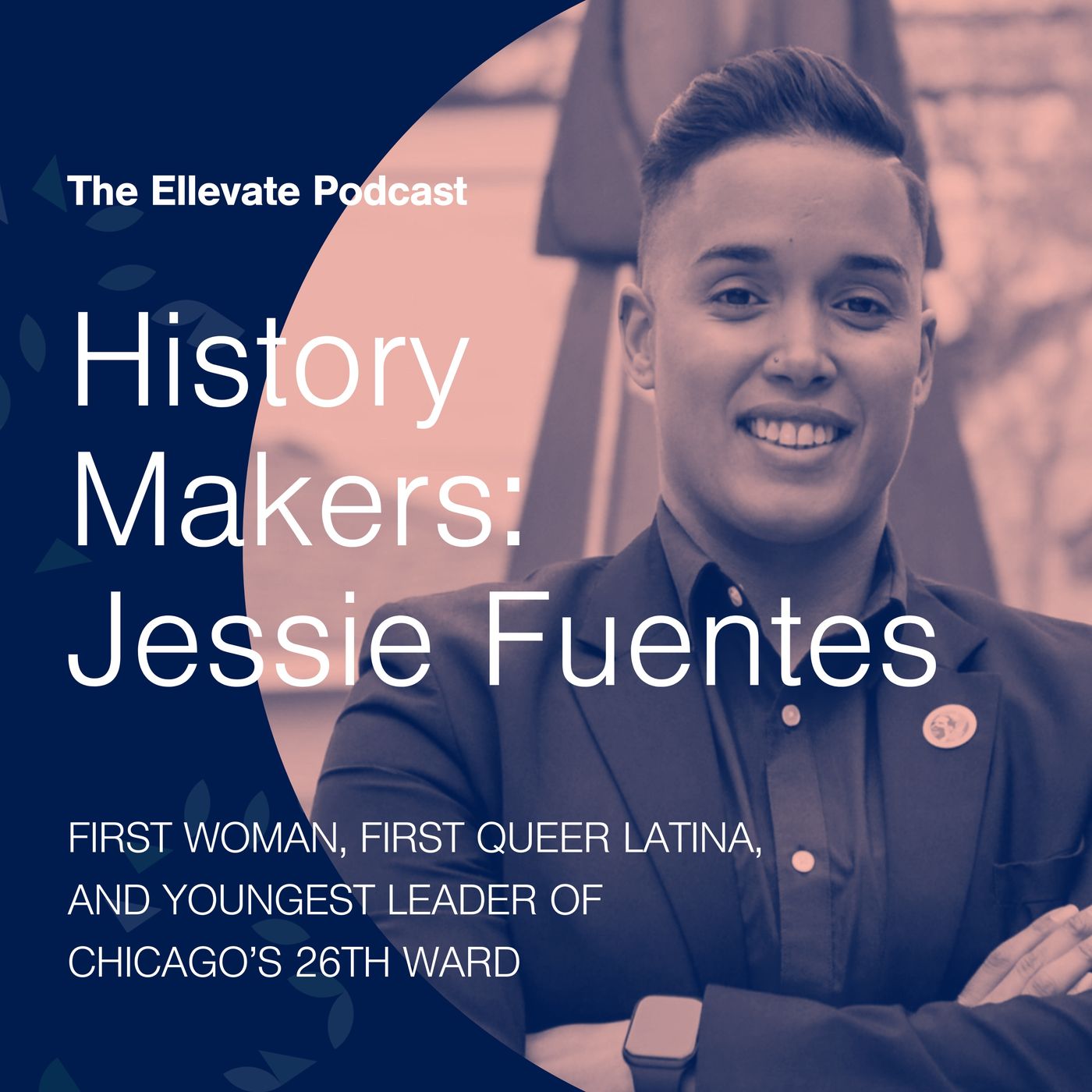 Episode 381: History Makers: Jessie Fuentes, First Woman, First Queer Latina, and Youngest Leader of Chicago’s 26th Ward episode artwork
