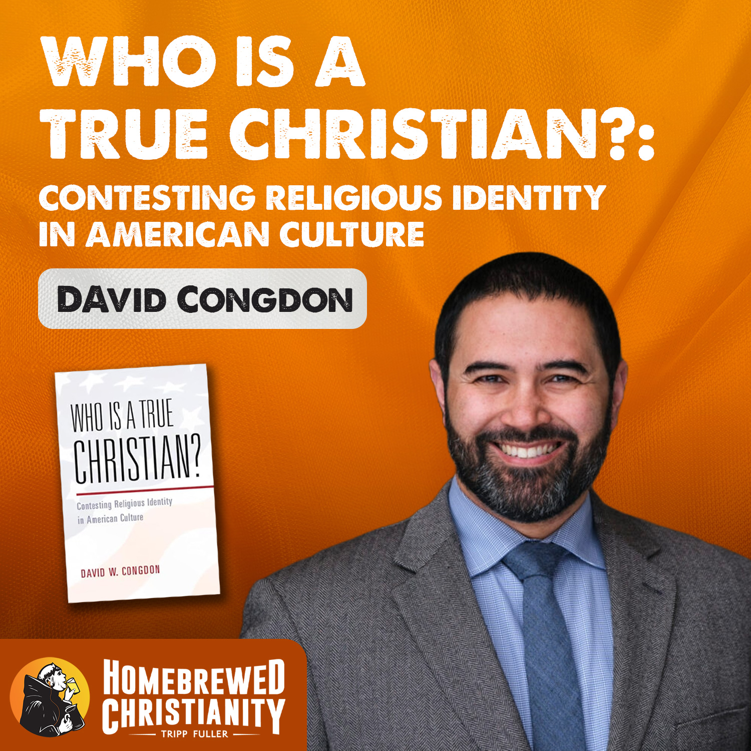 David Congdon: Who Is a True Christian?: Contesting Religious Identity in American Culture