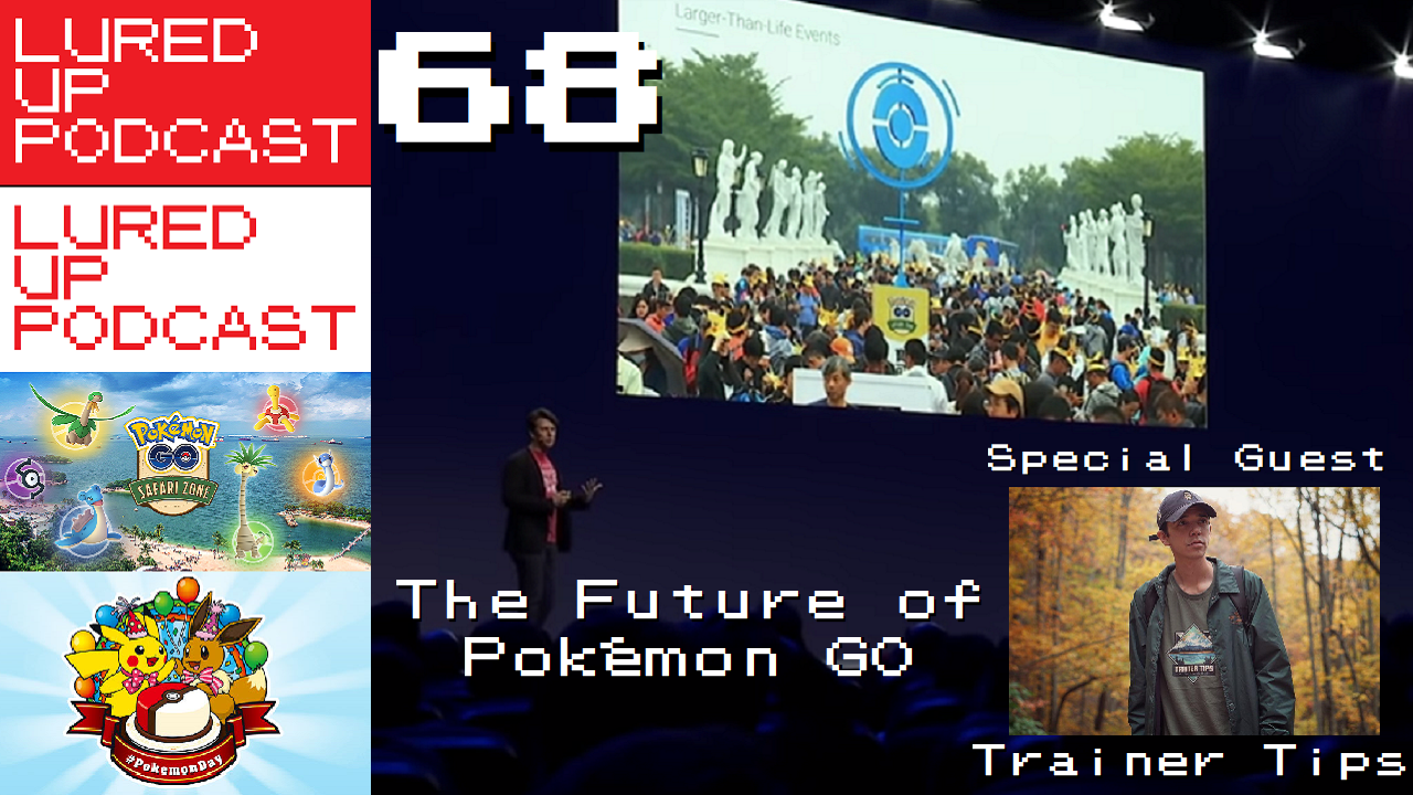 LURED UP 68 - The Future Of Pokémon GO with TRAINER TIPS episode artwork