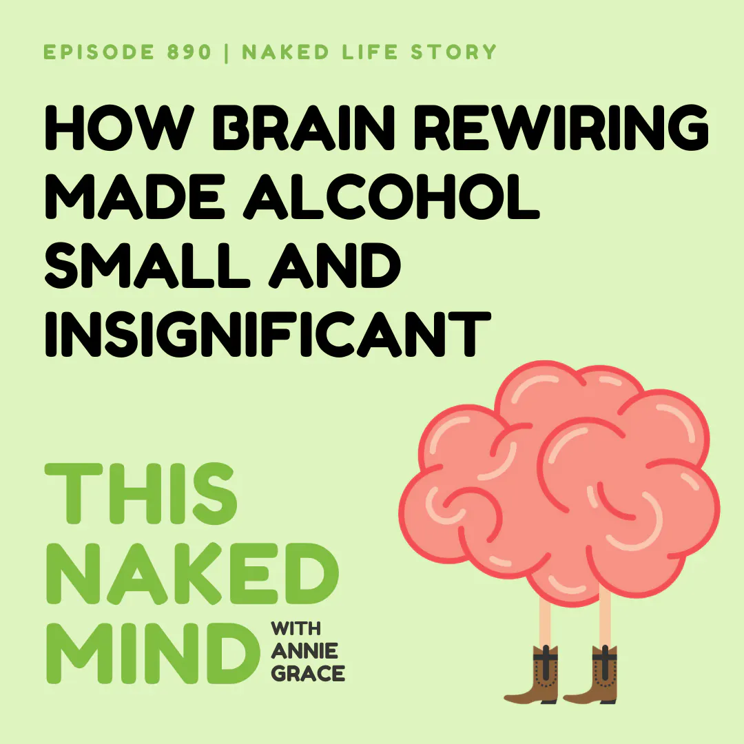 How Brain Rewiring Made Alcohol Small and Insignificant | Monica's Naked Life | EP 890 How Brain Rewiring Made Alcohol Small and Insignificant | Monica's Naked Life | EP 890