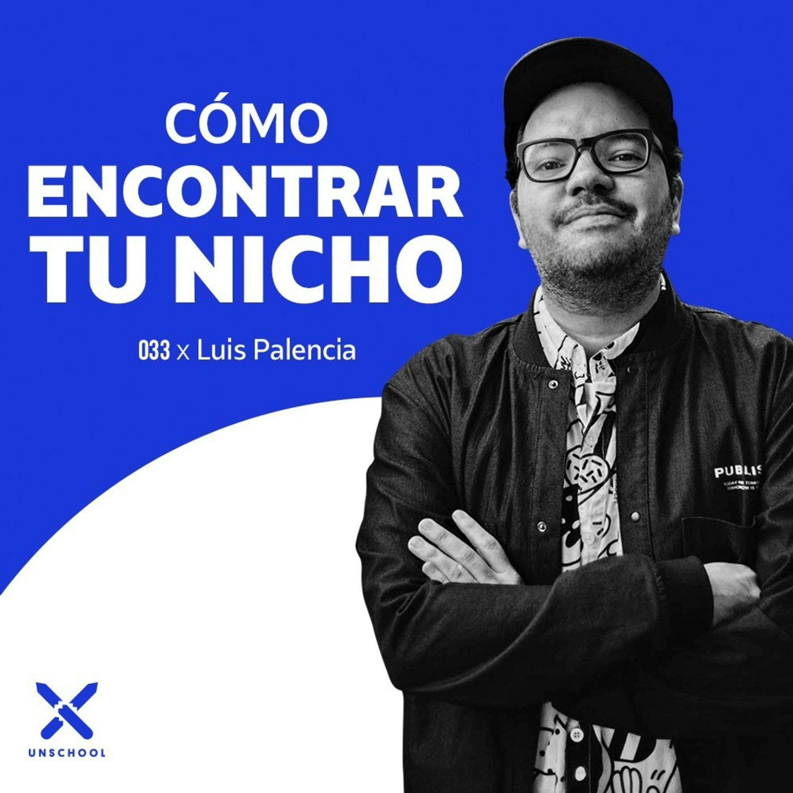 Cómo encontrar tu nicho | Luis Palencia | UNSCHOOL 033