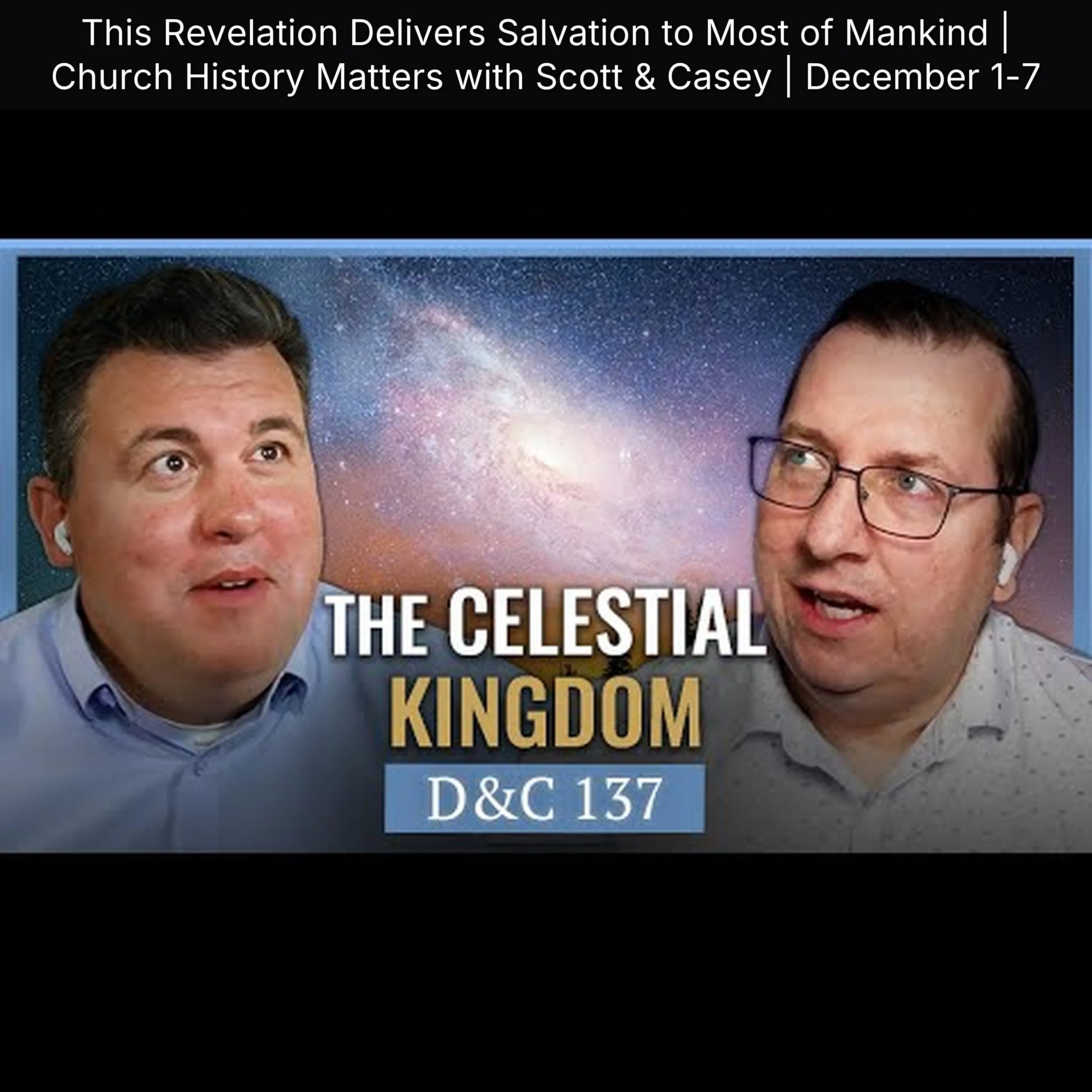 This Revelation Delivers Salvation to Most of Mankind | Church History Matters with Scott & Casey | December 1-7