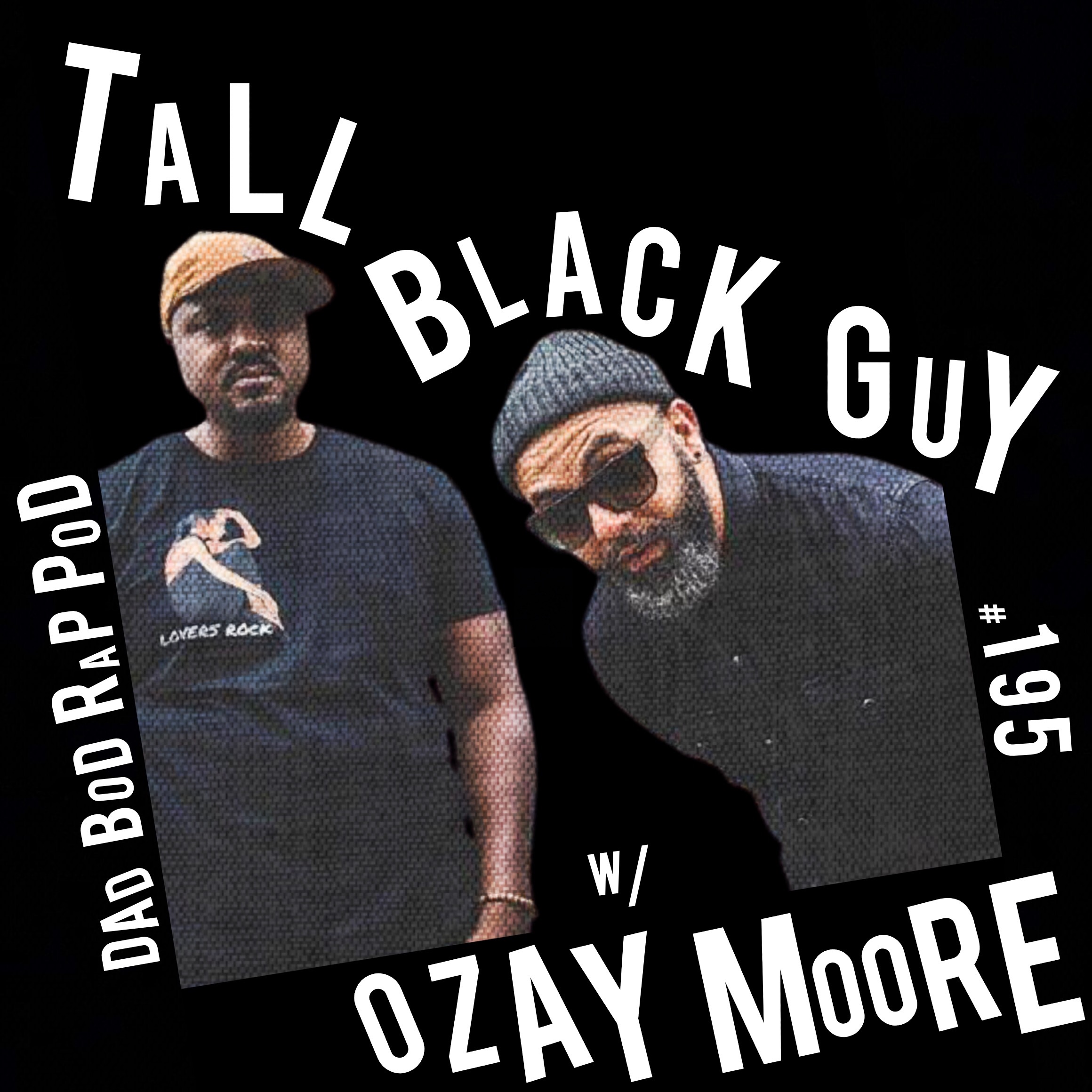 Episode 195 with guests Skiz Fernando, Tall Black Guy & Ozay Moore episode artwork