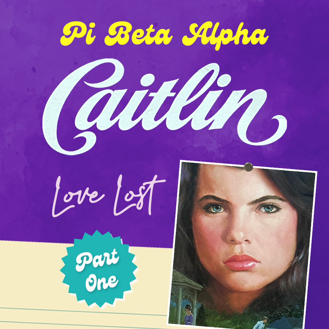 PI BETA ALPHA: CAITLIN: LOVE LOST PART ONE podcast artwork