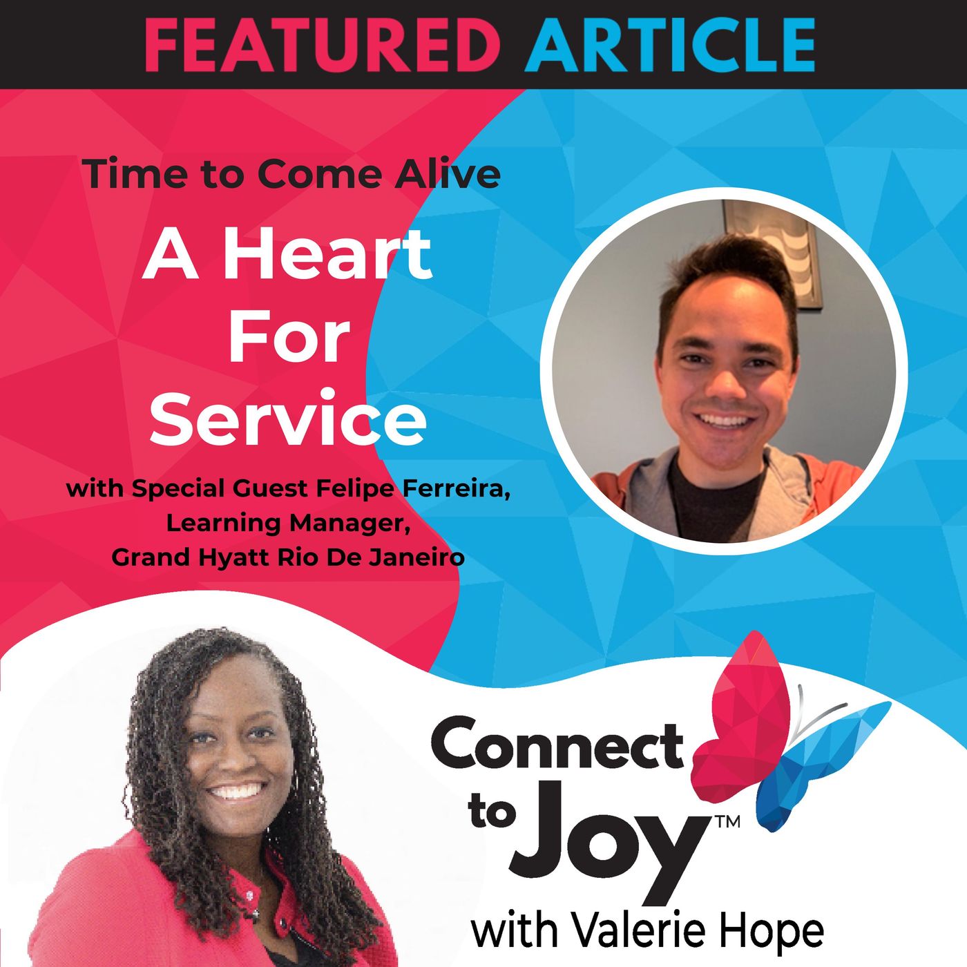 Ep. 19 - Time To Come Alive: "A Heart For Service" With Special Guest Felipe Ferreira, Learning Manager, Grand Hyatt Rio De Janeiro episode artwork