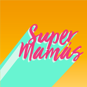 Super Mamás