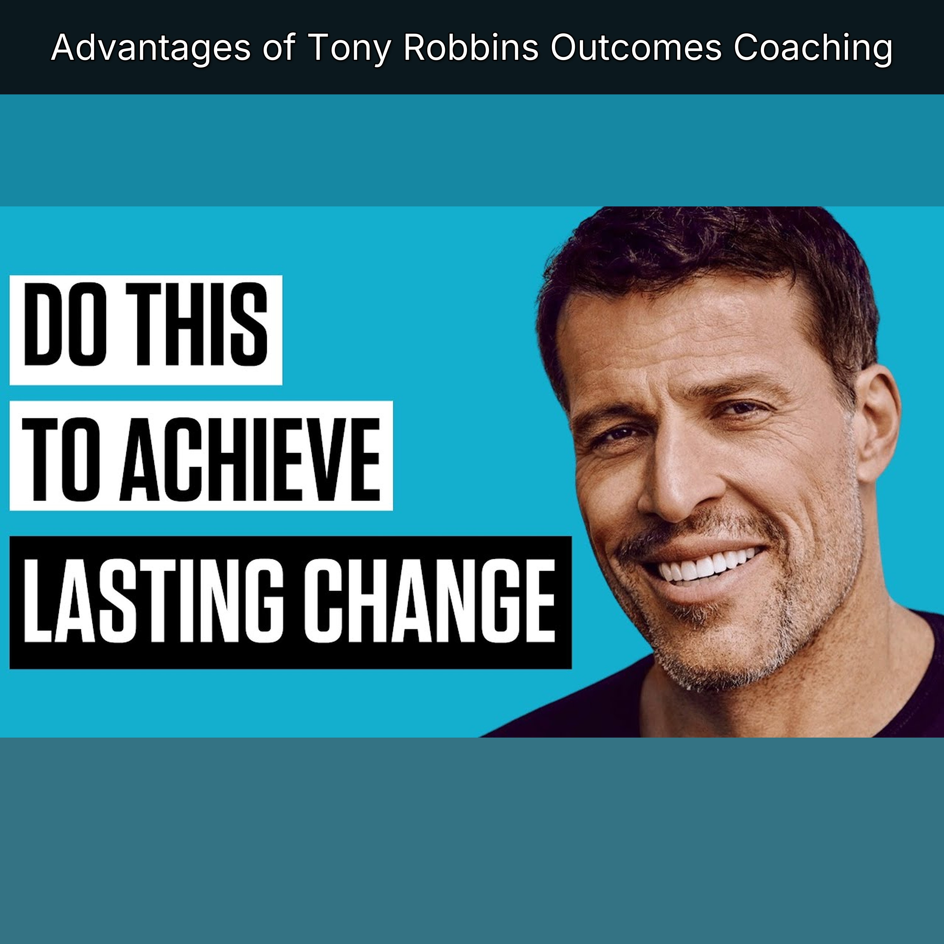 Advantages of Tony Robbins Outcomes Coaching