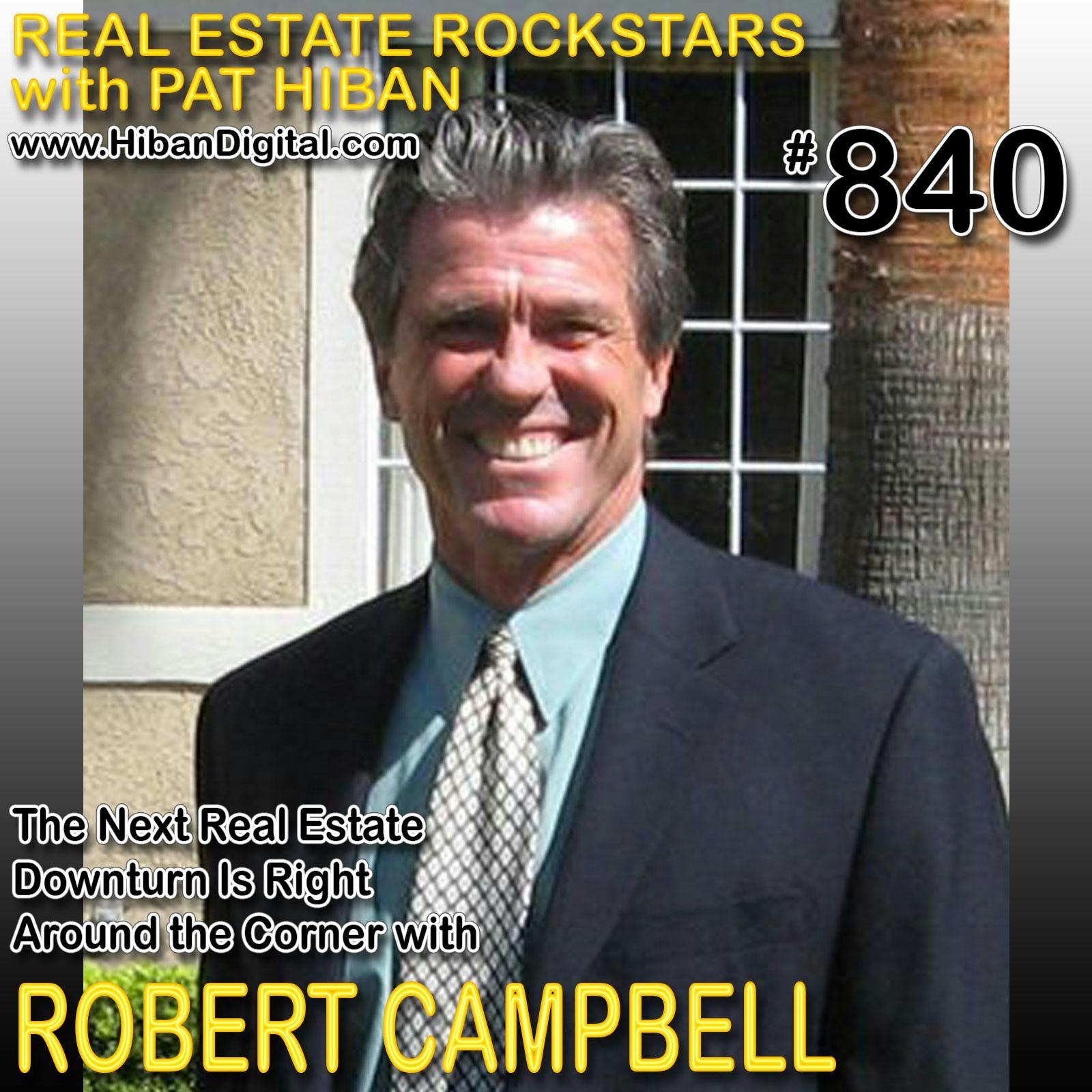 840: The Next Real Estate Downturn Is Right Around the Corner with Robert Campbell