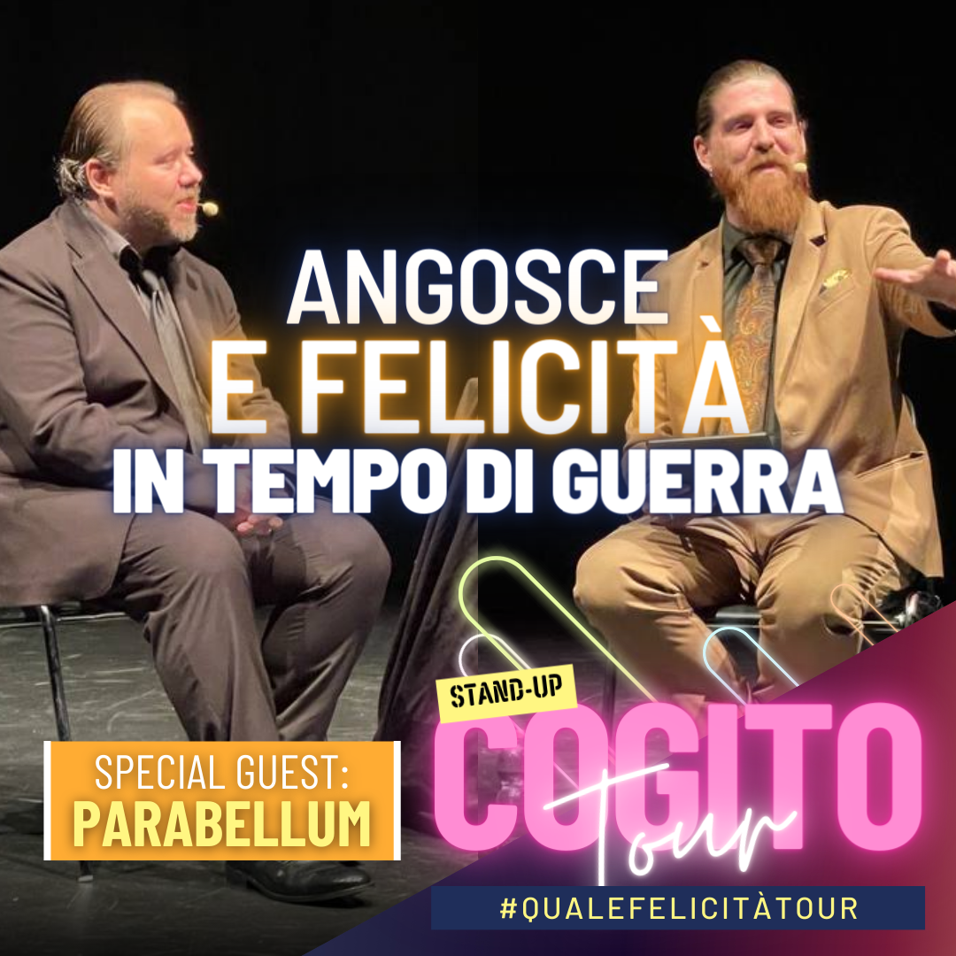 Felicità e Angosce in tempi di Guerra - con Parabellum (Stand-Up Cogito Tour)