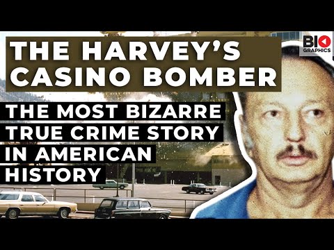 The Harvey’s Casino Bomber; The Most Bizarre True Crime Story in American History