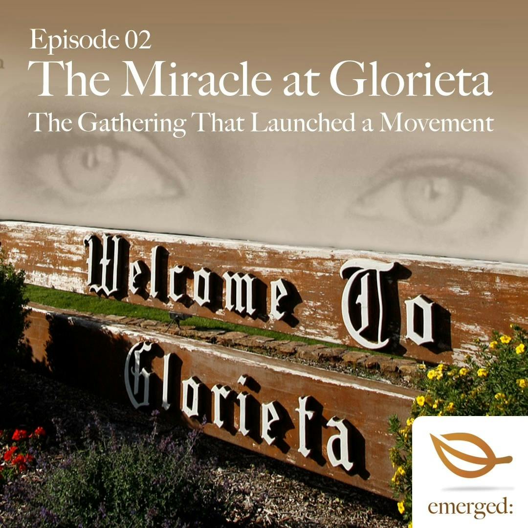 02 | The Miracle at Glorieta: The Gathering that Launched a Movement