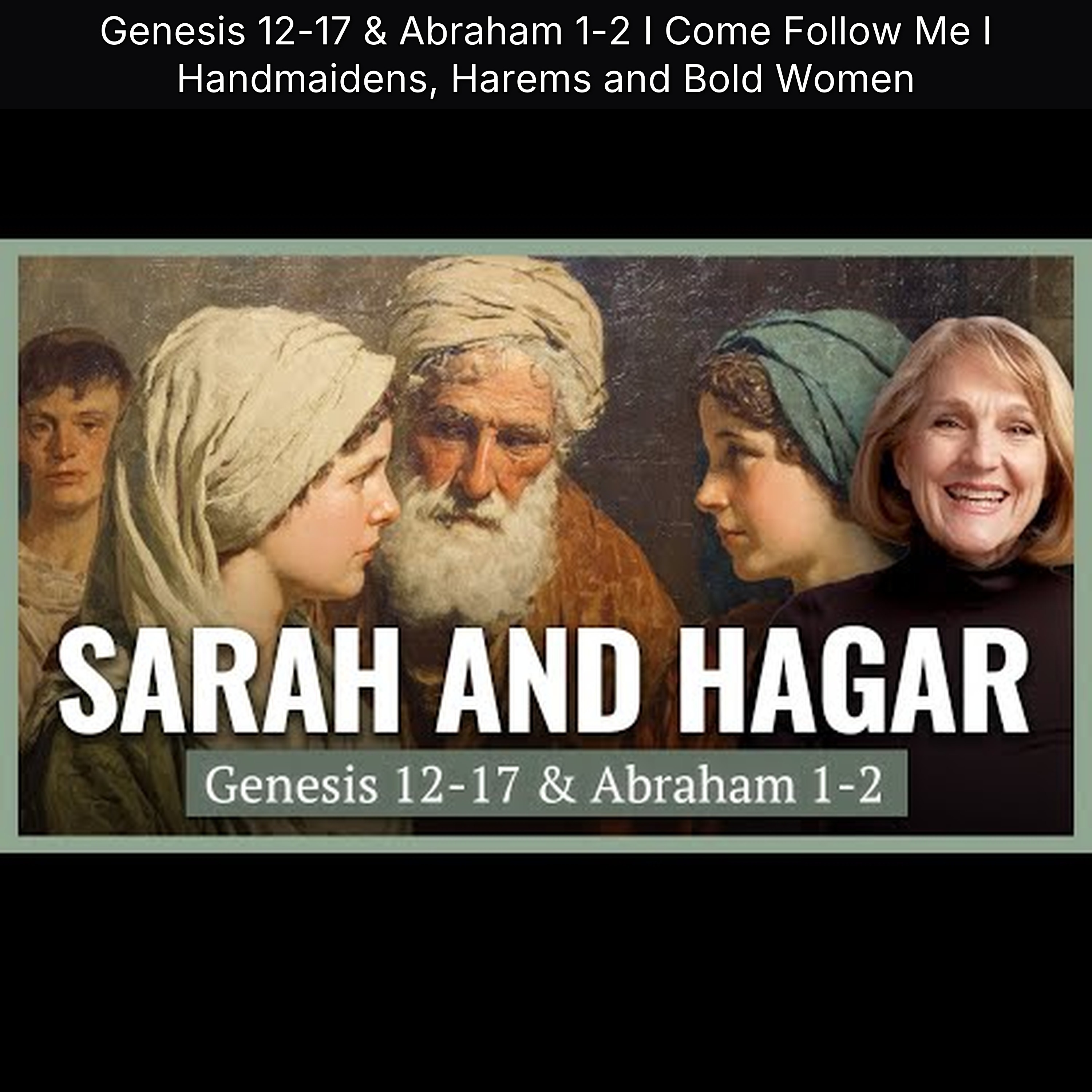 Genesis 12-17 & Abraham 1-2 I Come Follow Me I Handmaidens, Harems and Bold Women episode artwork