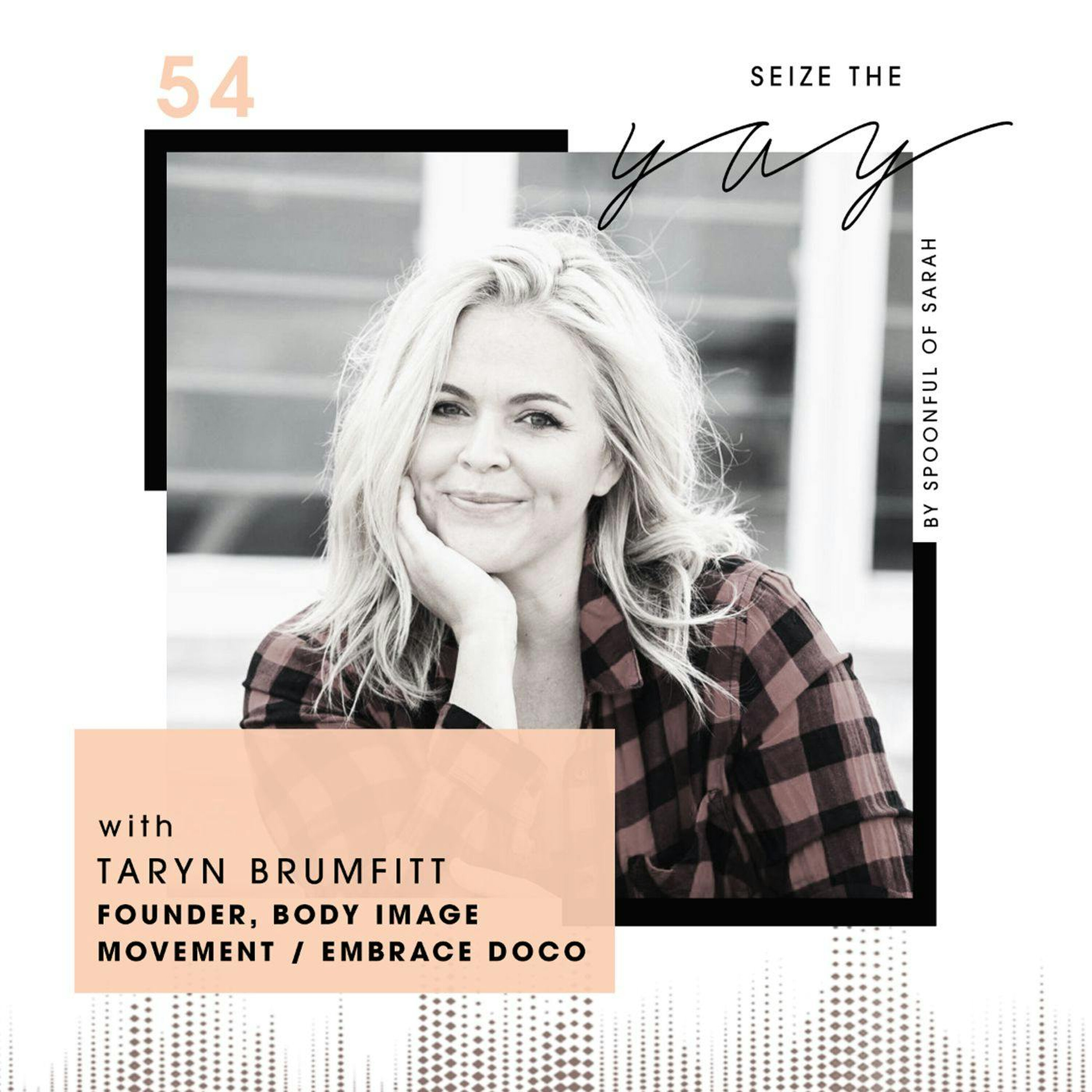 Taryn Brumfitt // Un-hate your body and Embrace your dreams episode artwork