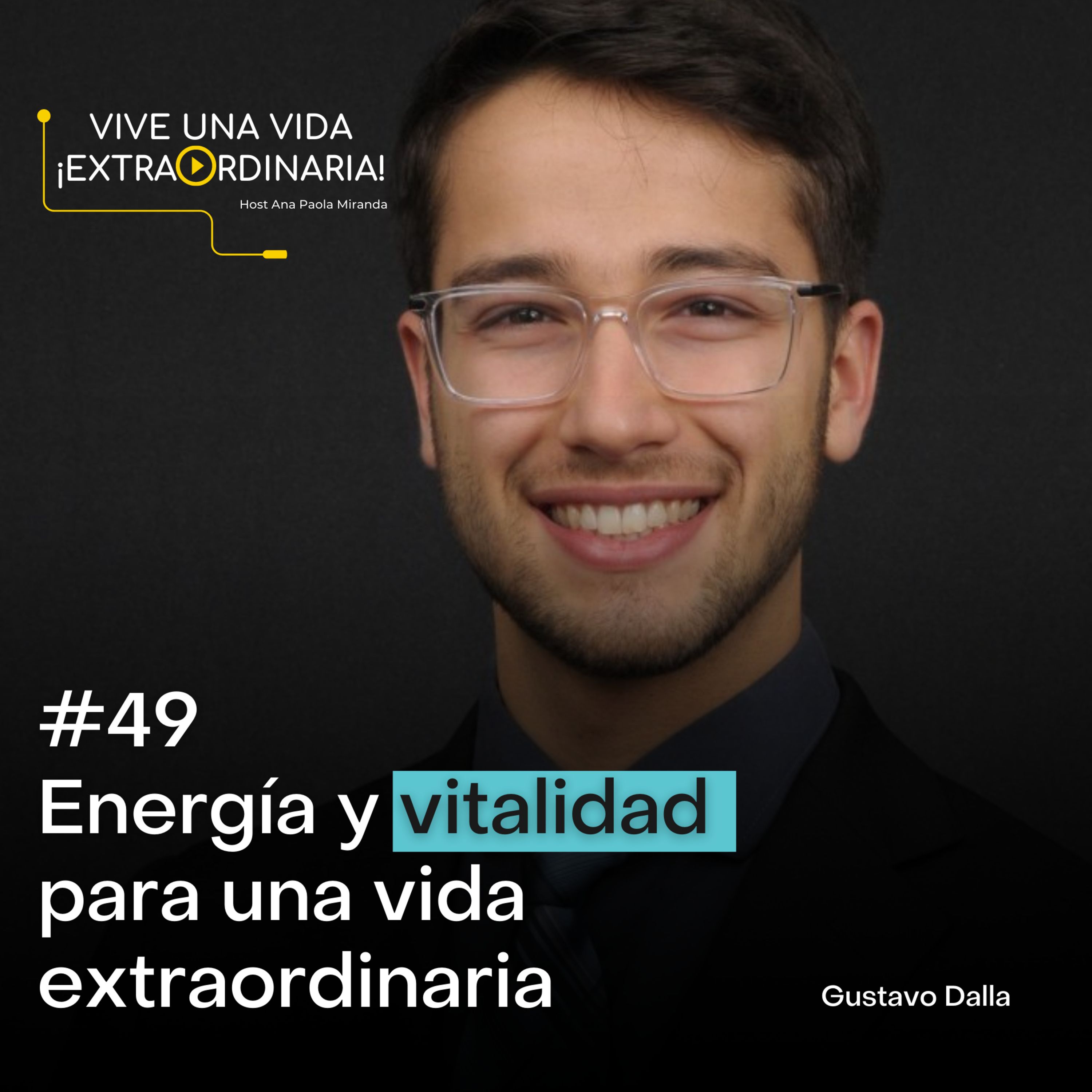 #49 Gustavo Dalla - Fitness, energía y vitalidad, la clave de una vida extraordinaria