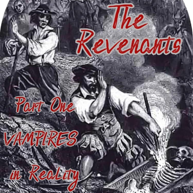 The Revenants: Part One - VAMPIRES in Reality