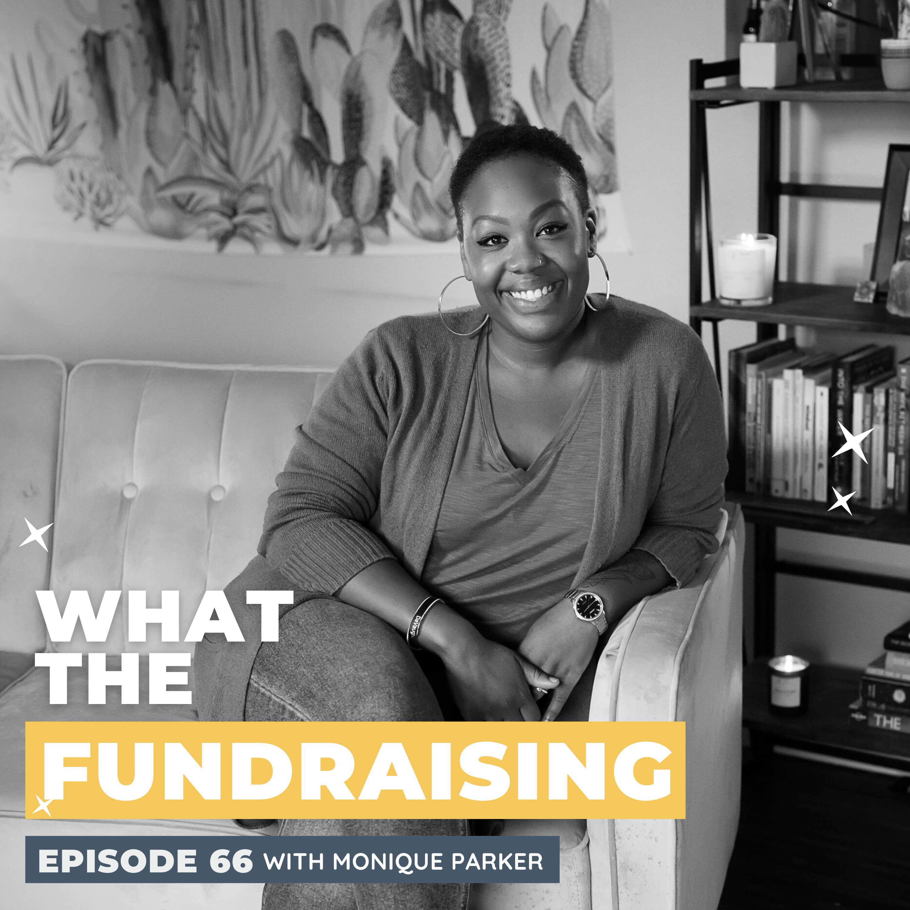 66. Friendraising: Building Corporate Partnerships & Getting Black-Led Nonprofits the Funding They Deserve with Monique Parker episode artwork