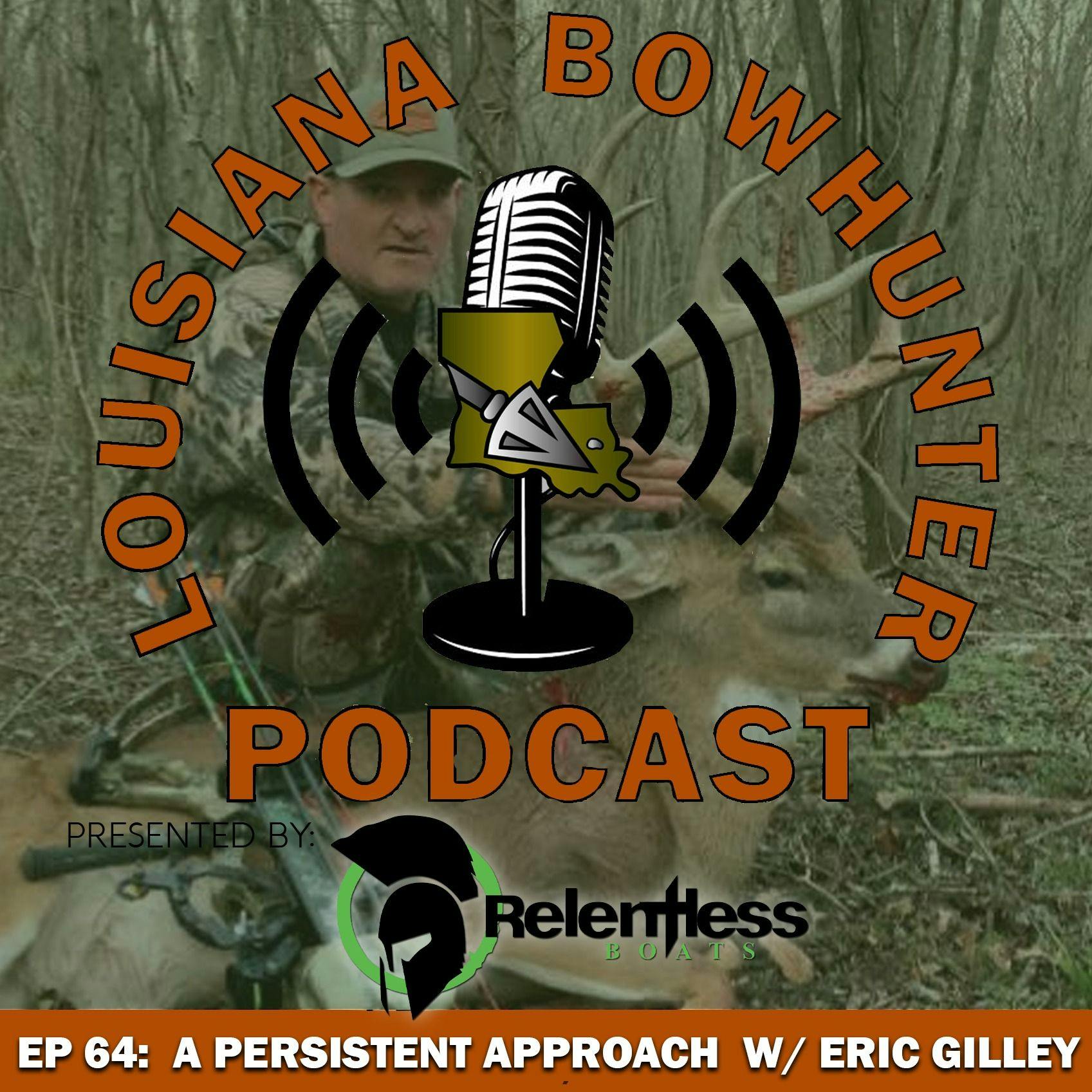 Episode 64: A Persistent Approach w/ Eric Gilley