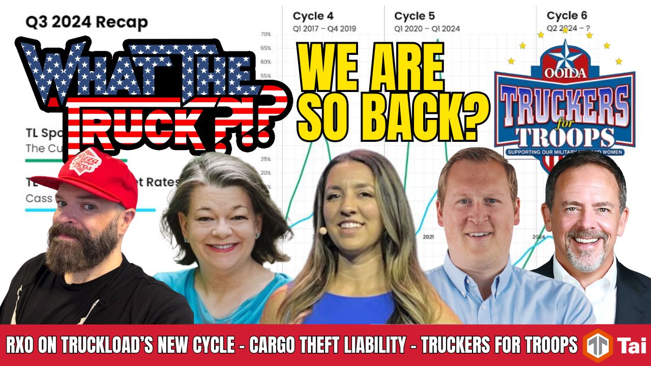 WHAT THE TRUCK?!? EP783 Truckload’s new cycle; Truckers for Troops; organized cargo crime rings