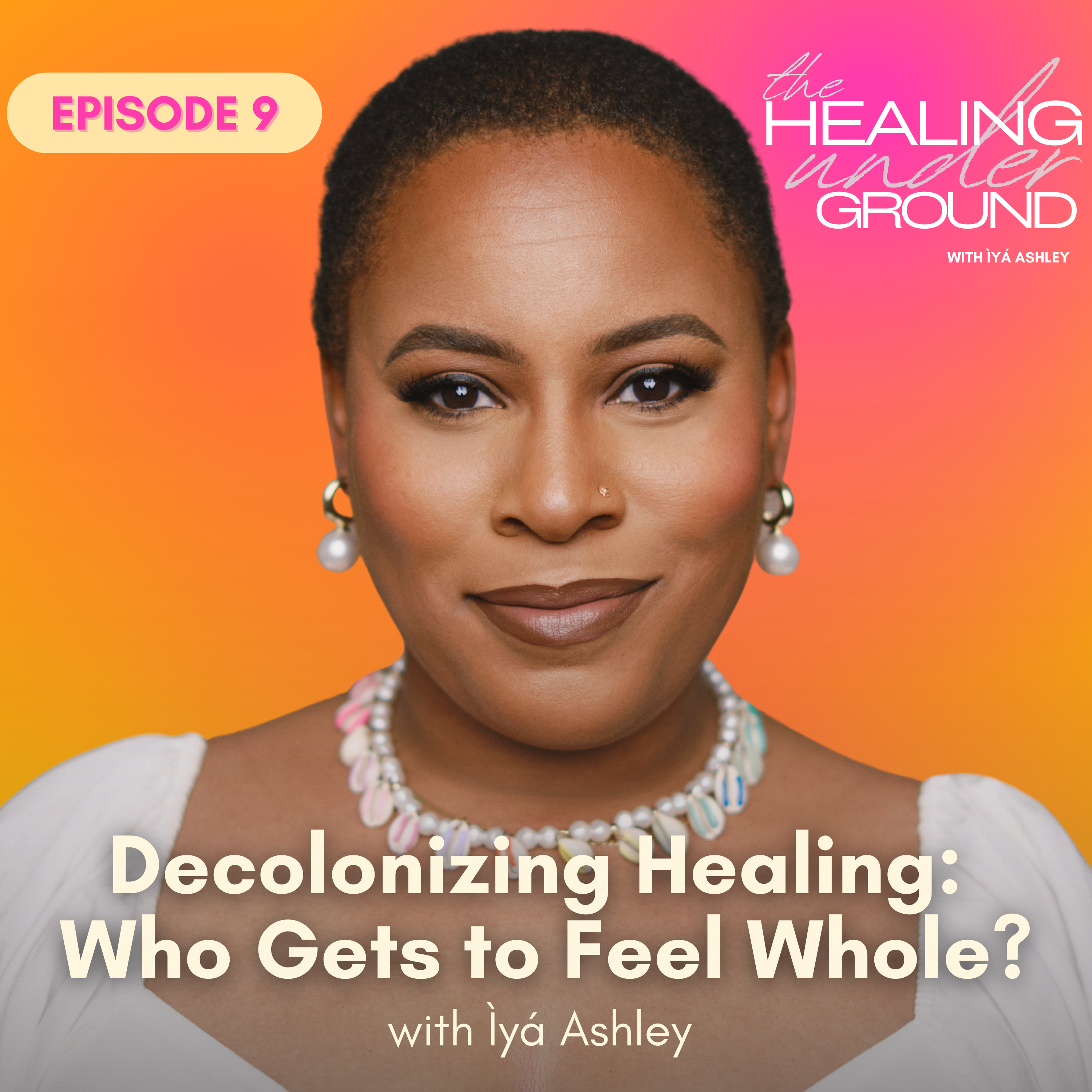 Episode 9 - Decolonizing Healing: Who Gets to Feel Whole? episode artwork