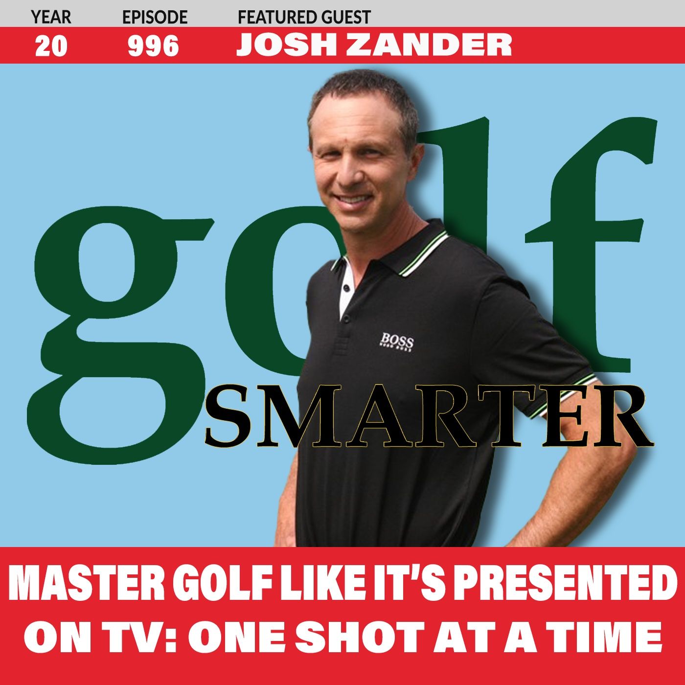 Master Golf Like It’s Presented On TV — One Shot At A Time! featuring Josh Zander episode artwork