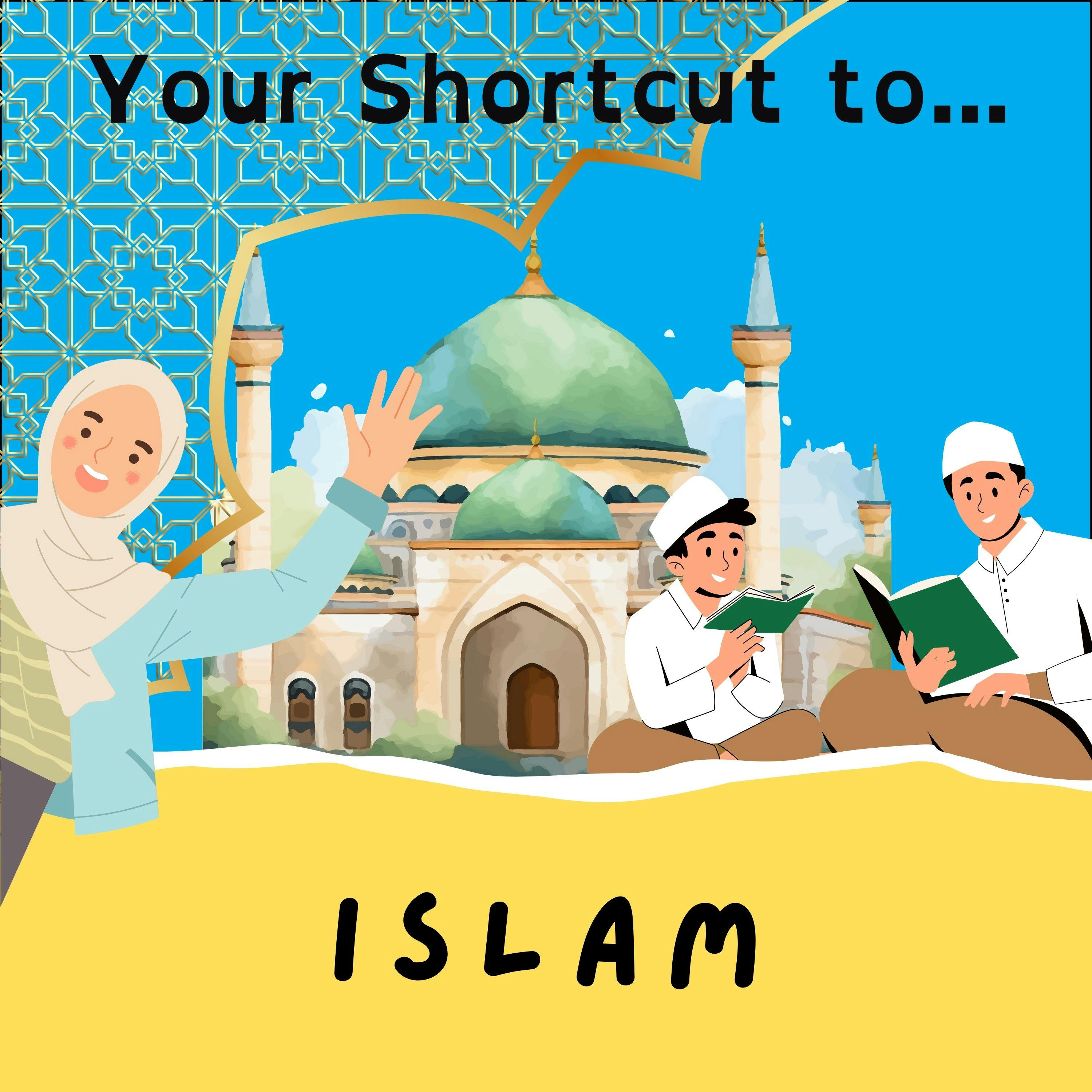 Your Shortcut to... Islam