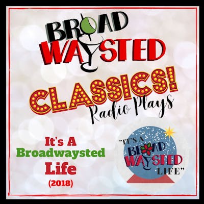 Broadwaysted Classics: It's a Broadwaysted Life!