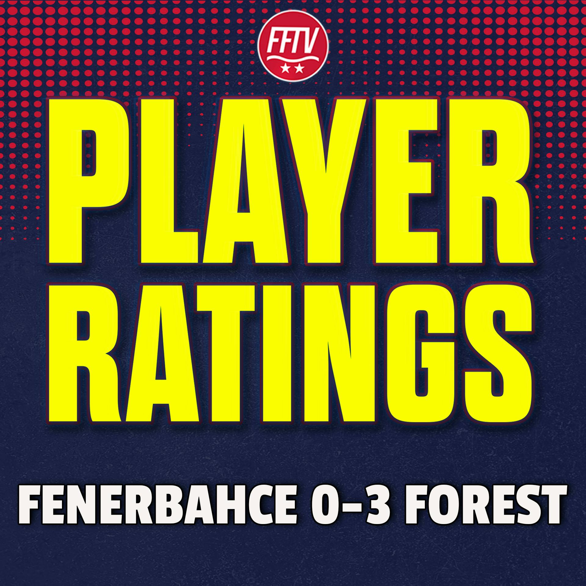 Istanbul Masterclass! Fenerbahçe 0-3 Nottingham Forest | Match Reaction & Player Ratings