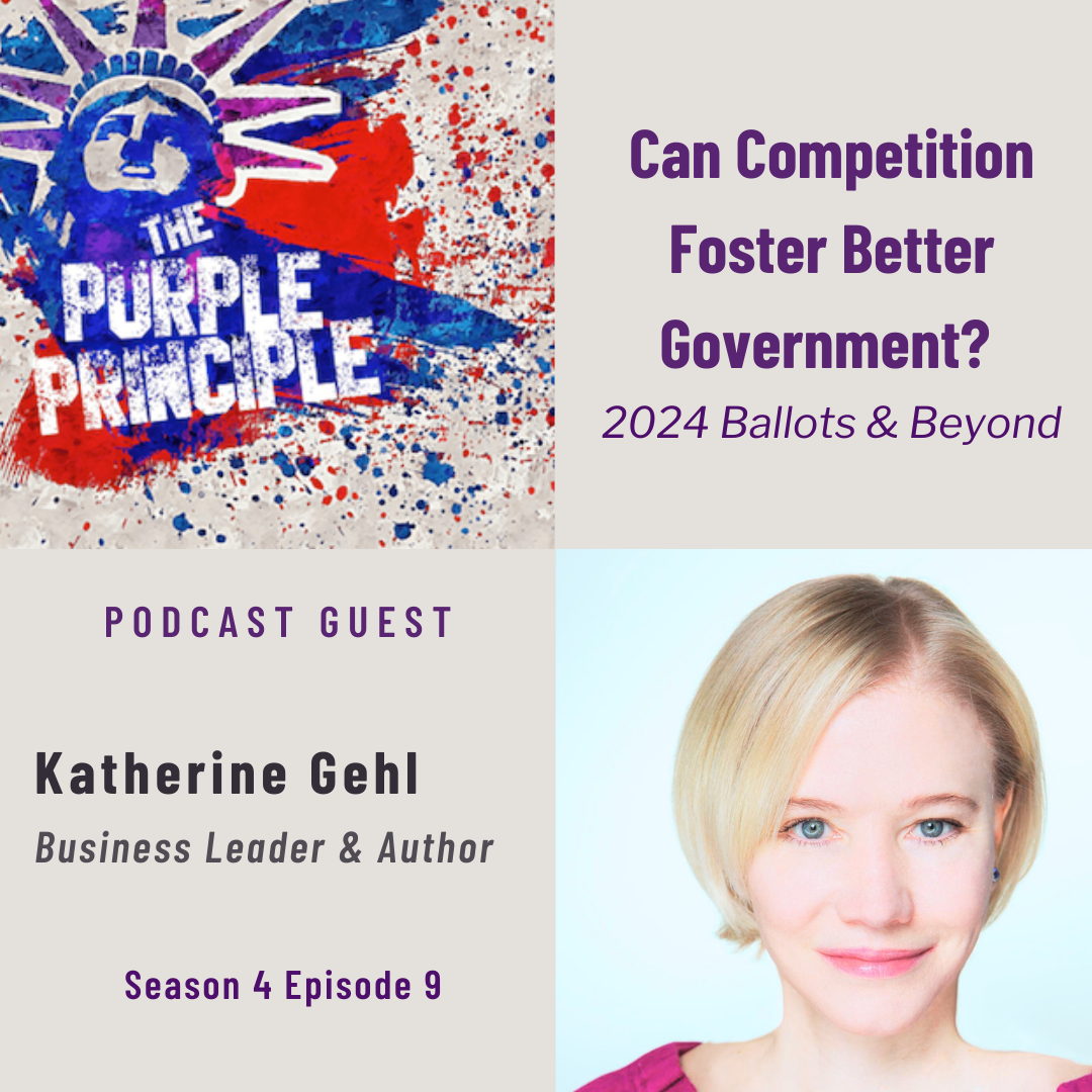Can Competition Foster Better Government? Reform Strategist Katherine Gehl on 2024 Ballots & Beyond