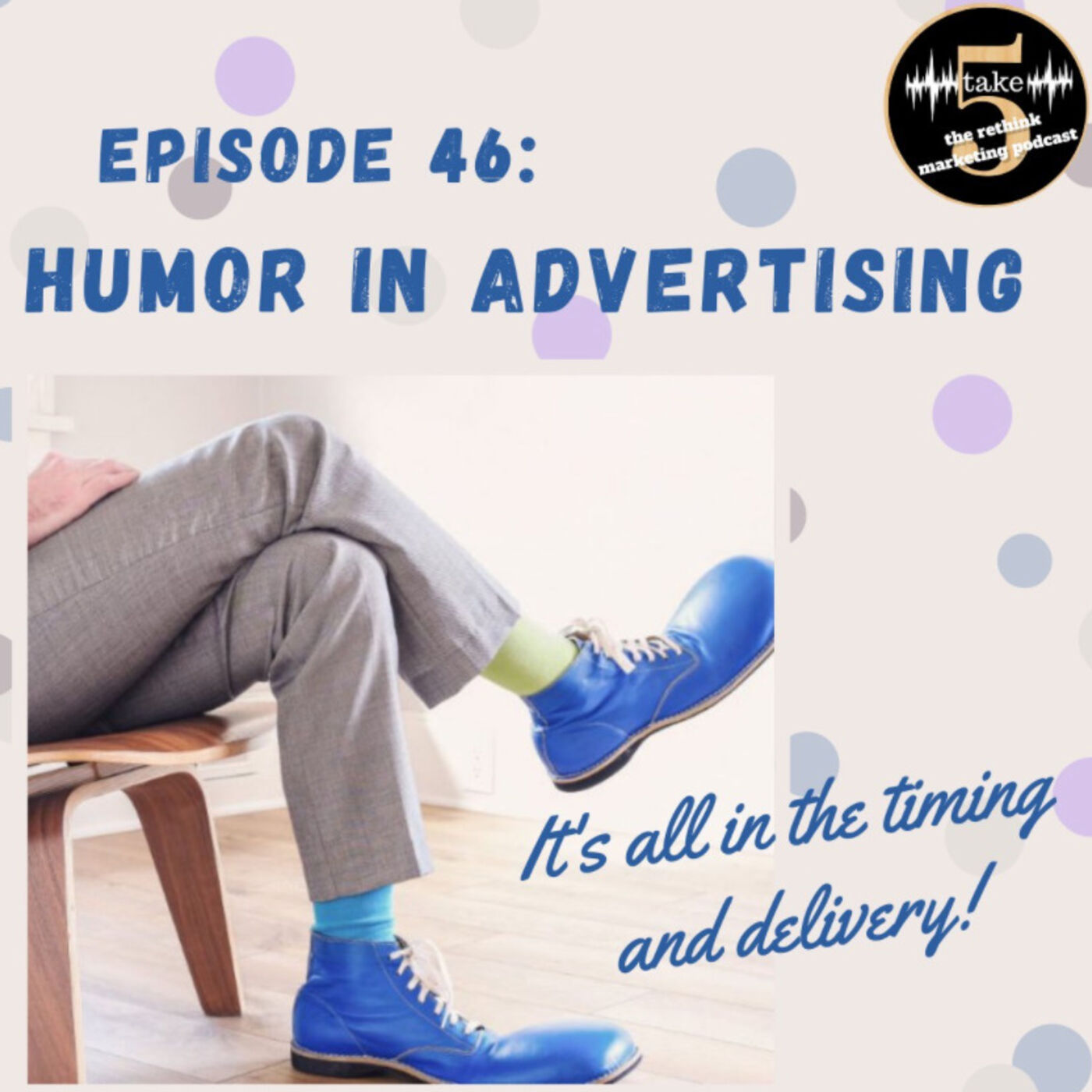 Humor in Advertising -  It's all in the timing & delivery! episode artwork