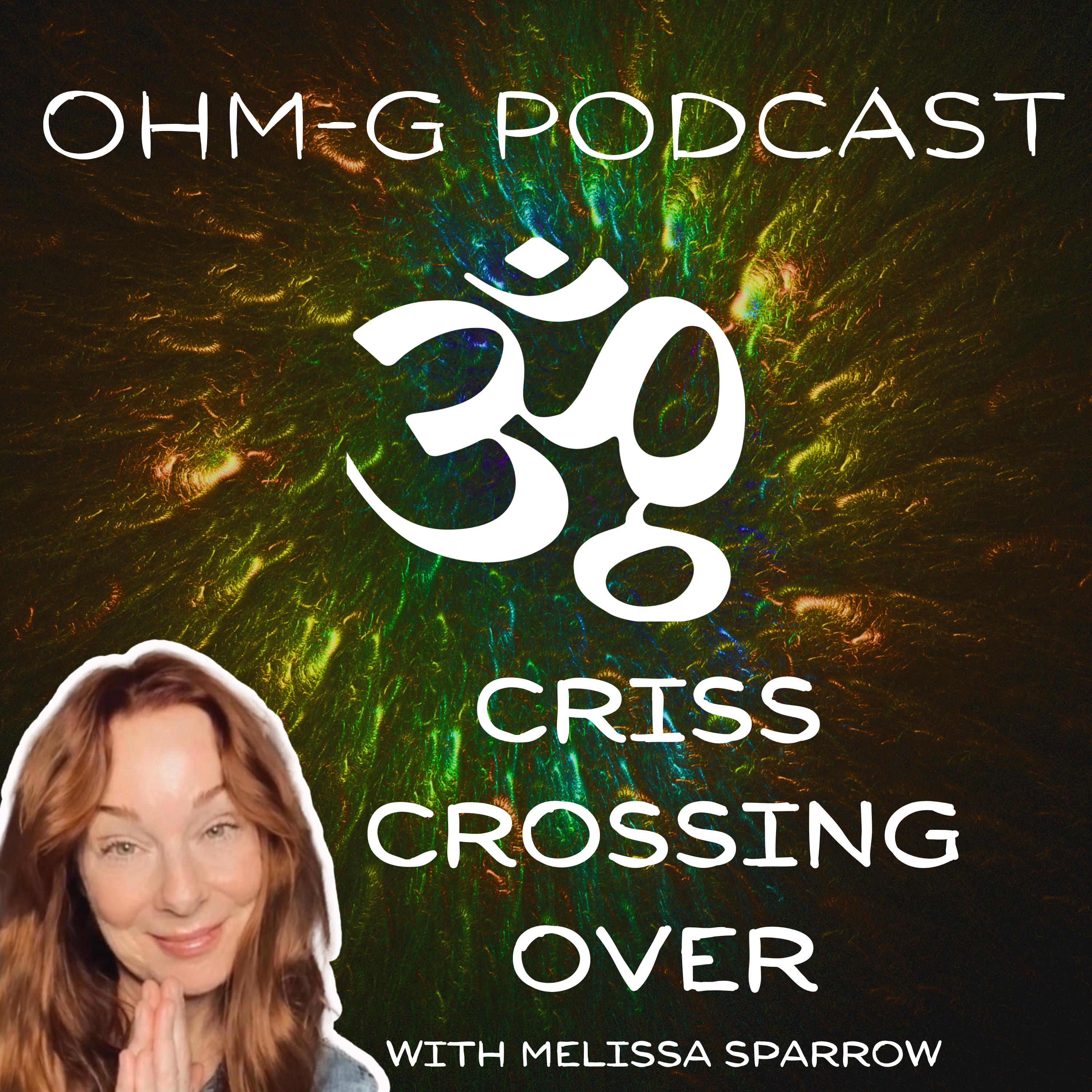 Criss Crossing Over with Melissa Sparrow EP 78