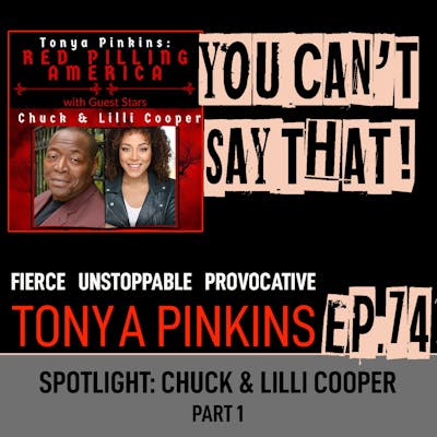Ep74 - SPOTLIGHT: Red Pilling America with Chuck & Lilli Cooper (Part 1)