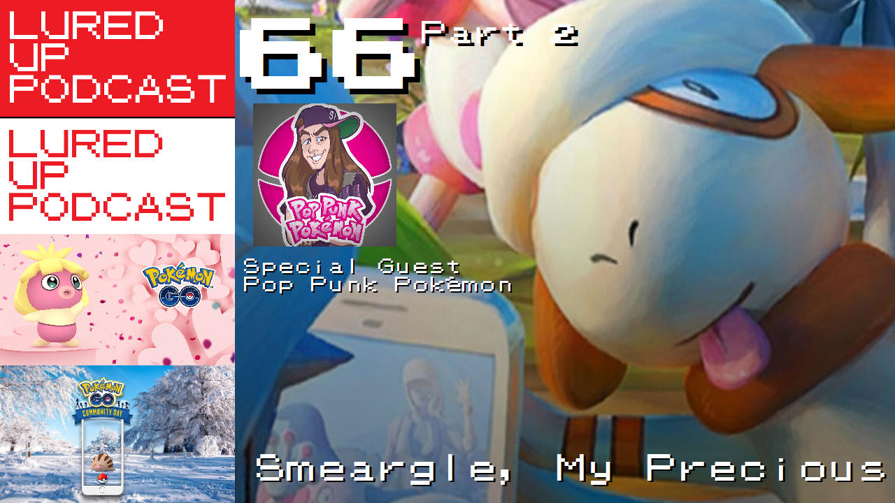 LURED UP 66 Part 2 - Pop Punk Pokémon - POKéMON GO PODCAST episode artwork