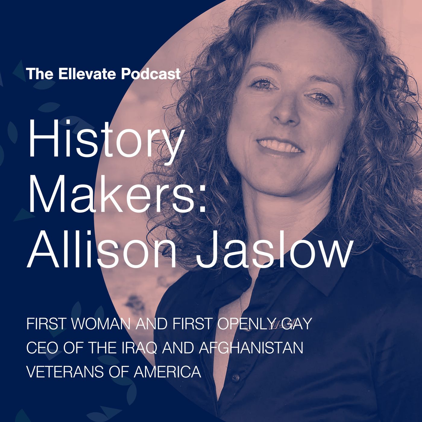 Episode 379: History Makers: Allison Jaslow, First Woman and First Openly Gay CEO of the Iraq and Afghanistan Veterans of America episode artwork