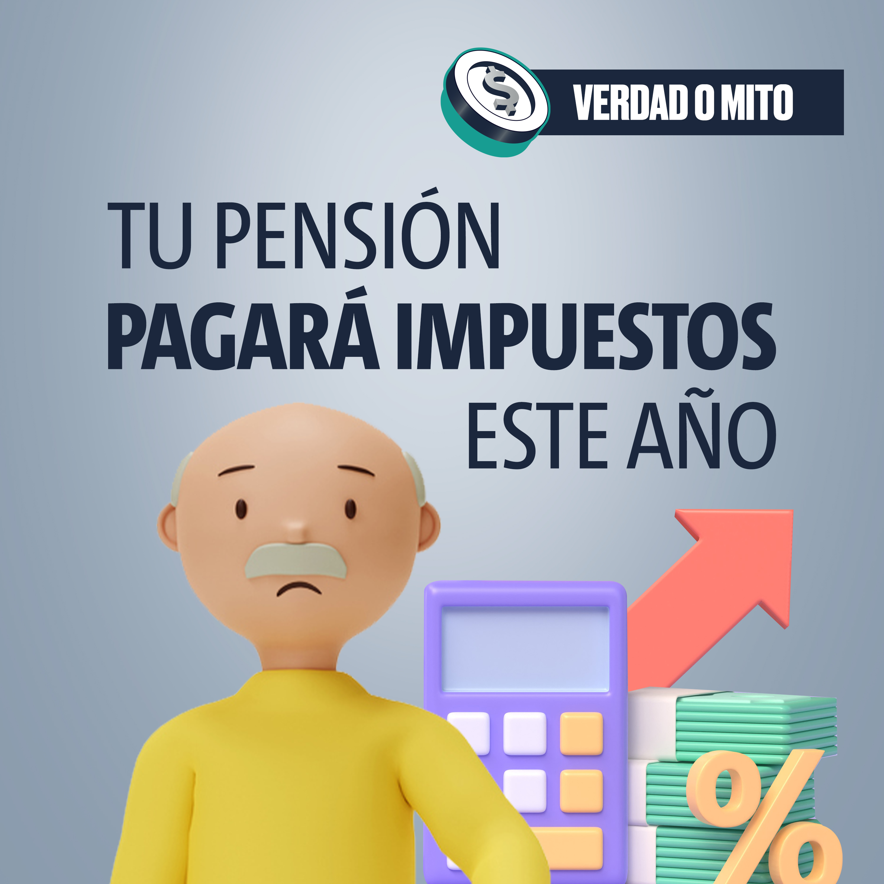 VERDAD O MITO: Tu pensión pagará impuestos este año