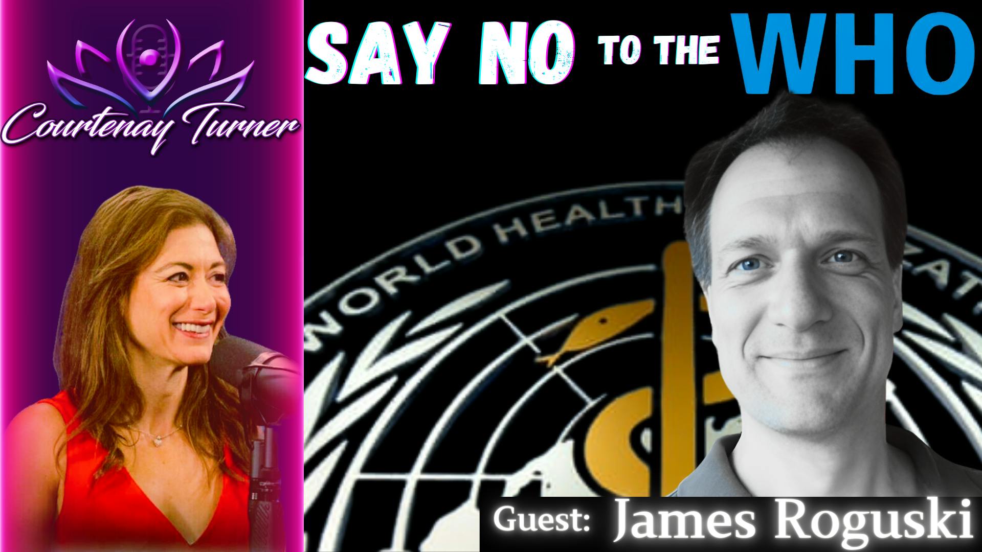 Ep.396: Say No To The WHO w/ James Roguski | The Courtenay Turner Podcast