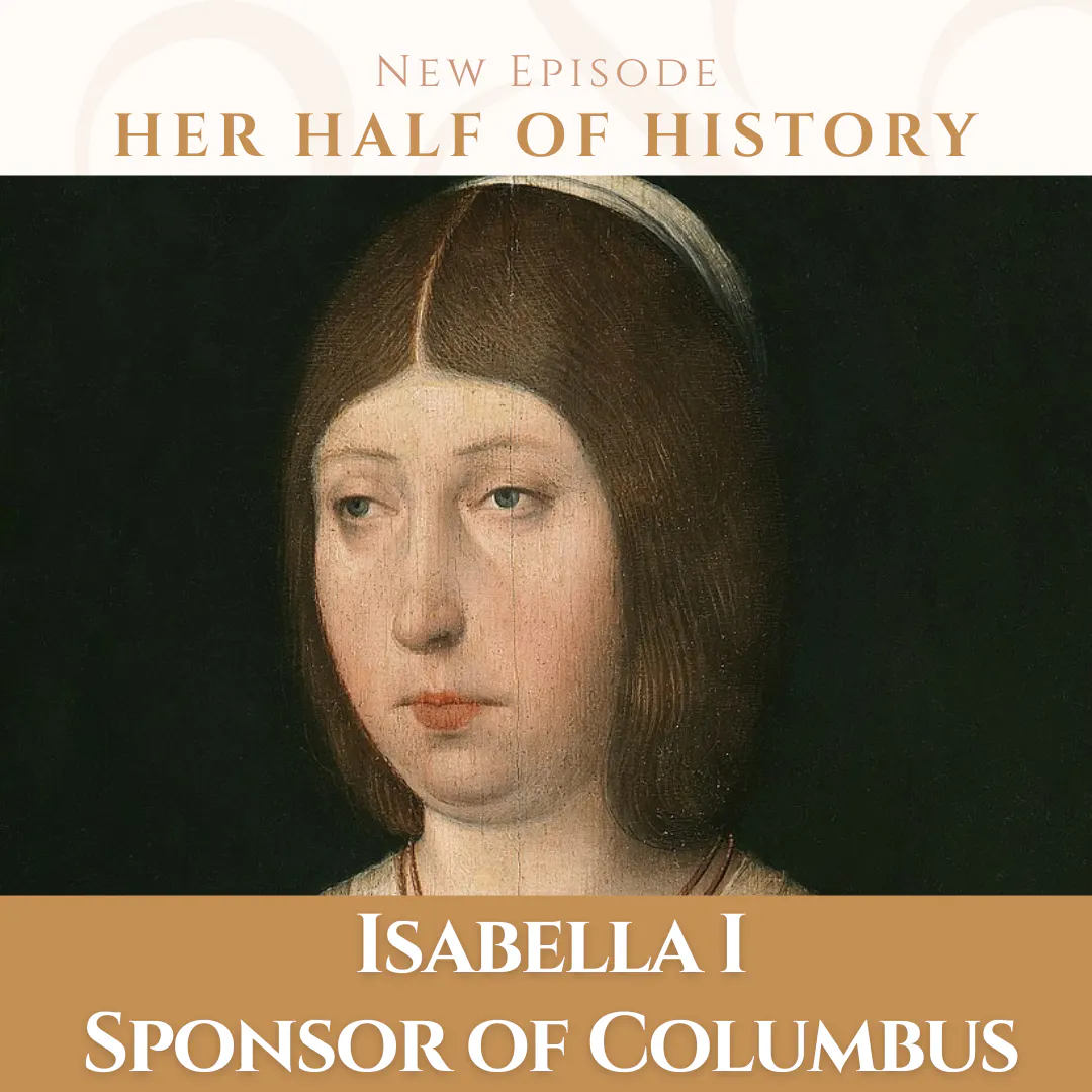 Isabella I, Sponsor of Columbus (ep. 14.4)