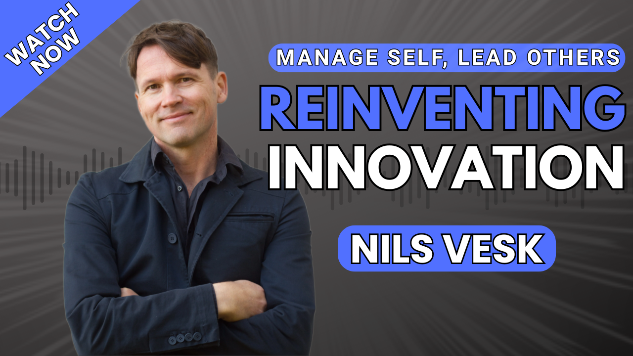 Ep173  Reinventing Innovation—Nils Vesk