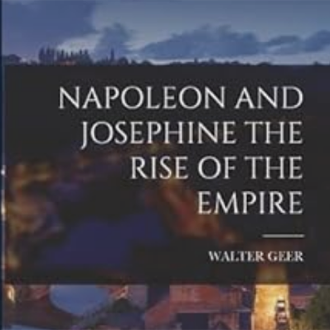 Napoleon and Josephine The Rise of the Empire by Walter Geer ~ Full Audiobook