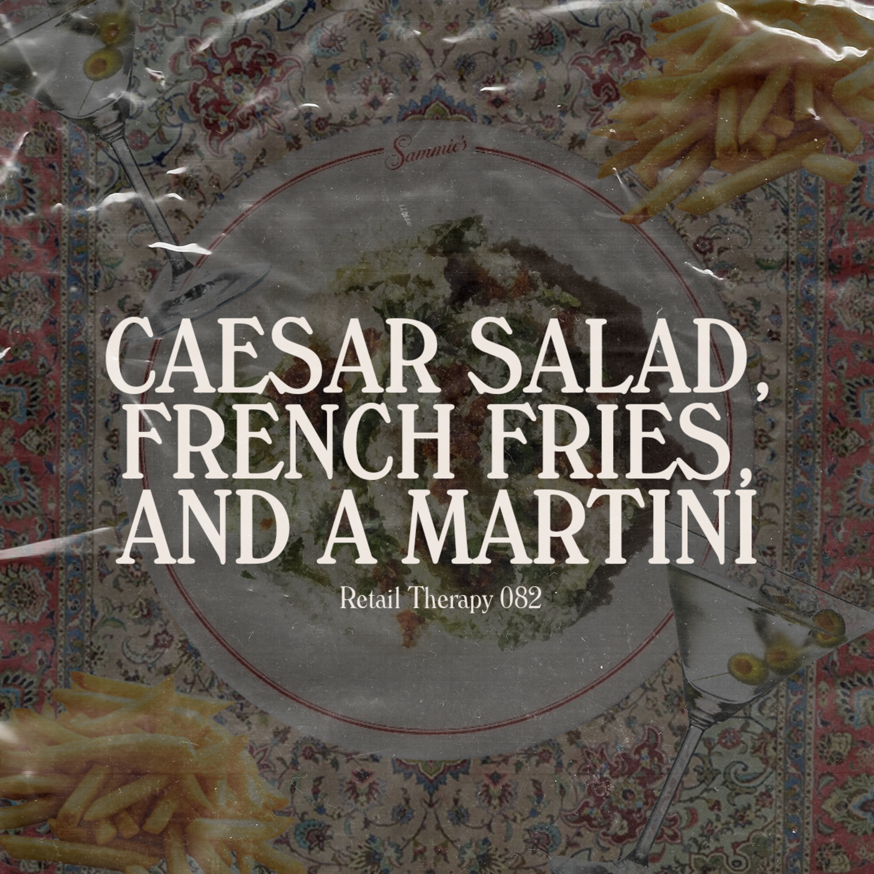 Retail Therapy 082: Caesar Salad, French Fries, and a Martini episode artwork