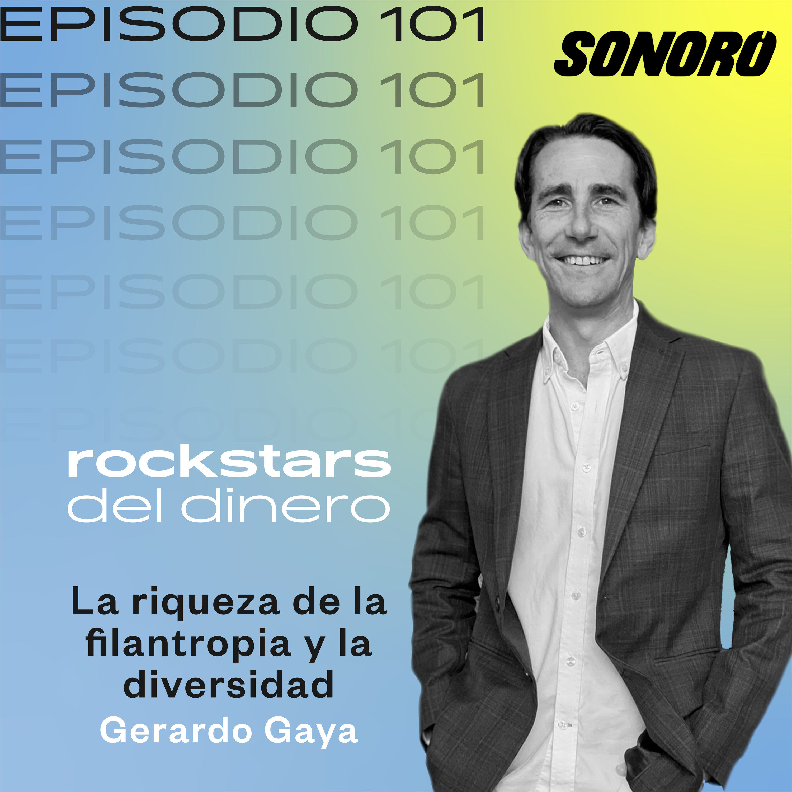 101. La riqueza de la filantropia y la diversidad con Gerardo Gaya episode artwork