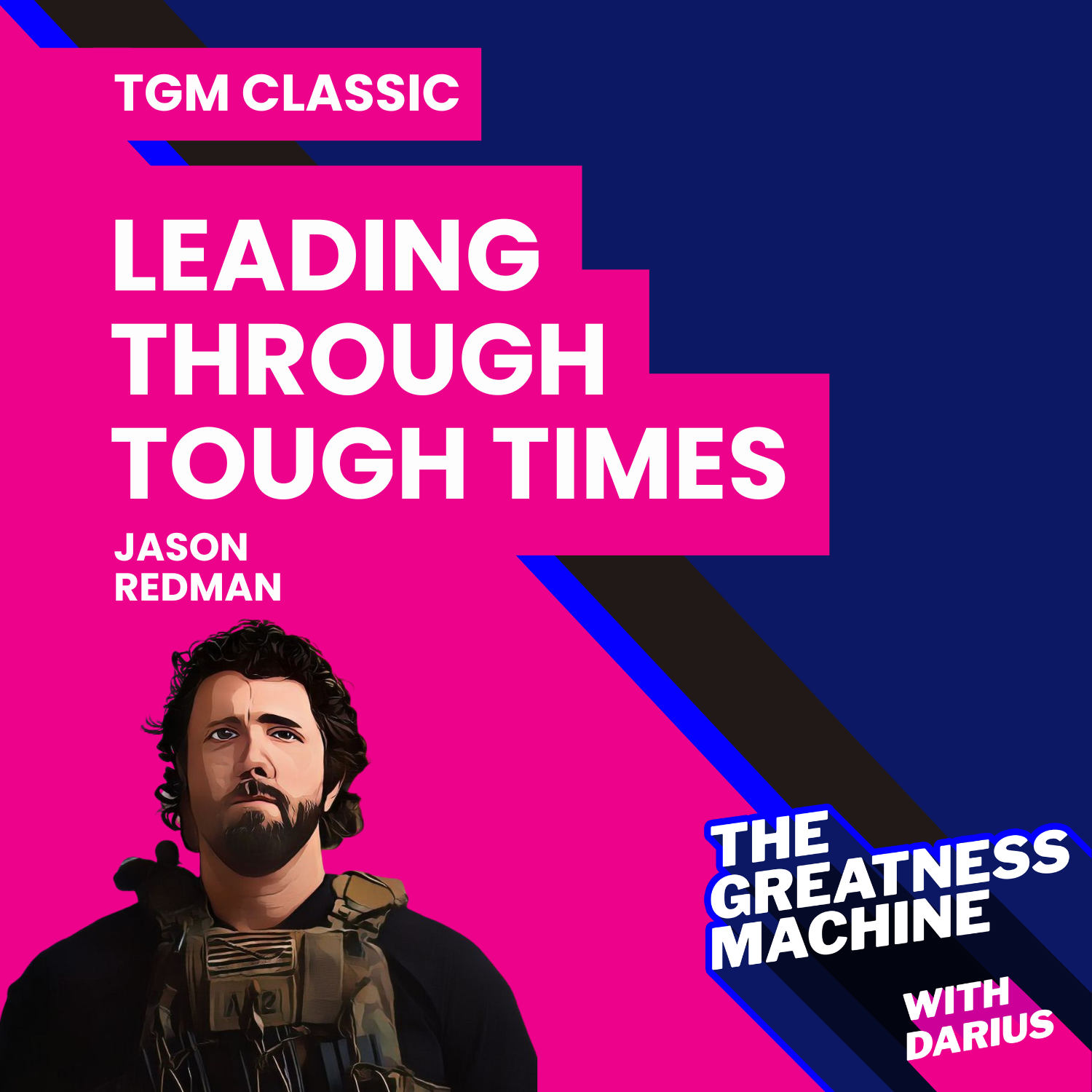 TGM Classic | Jason Redman | Former Navy SEAL on Leading Through Tough Times and Earning Trust