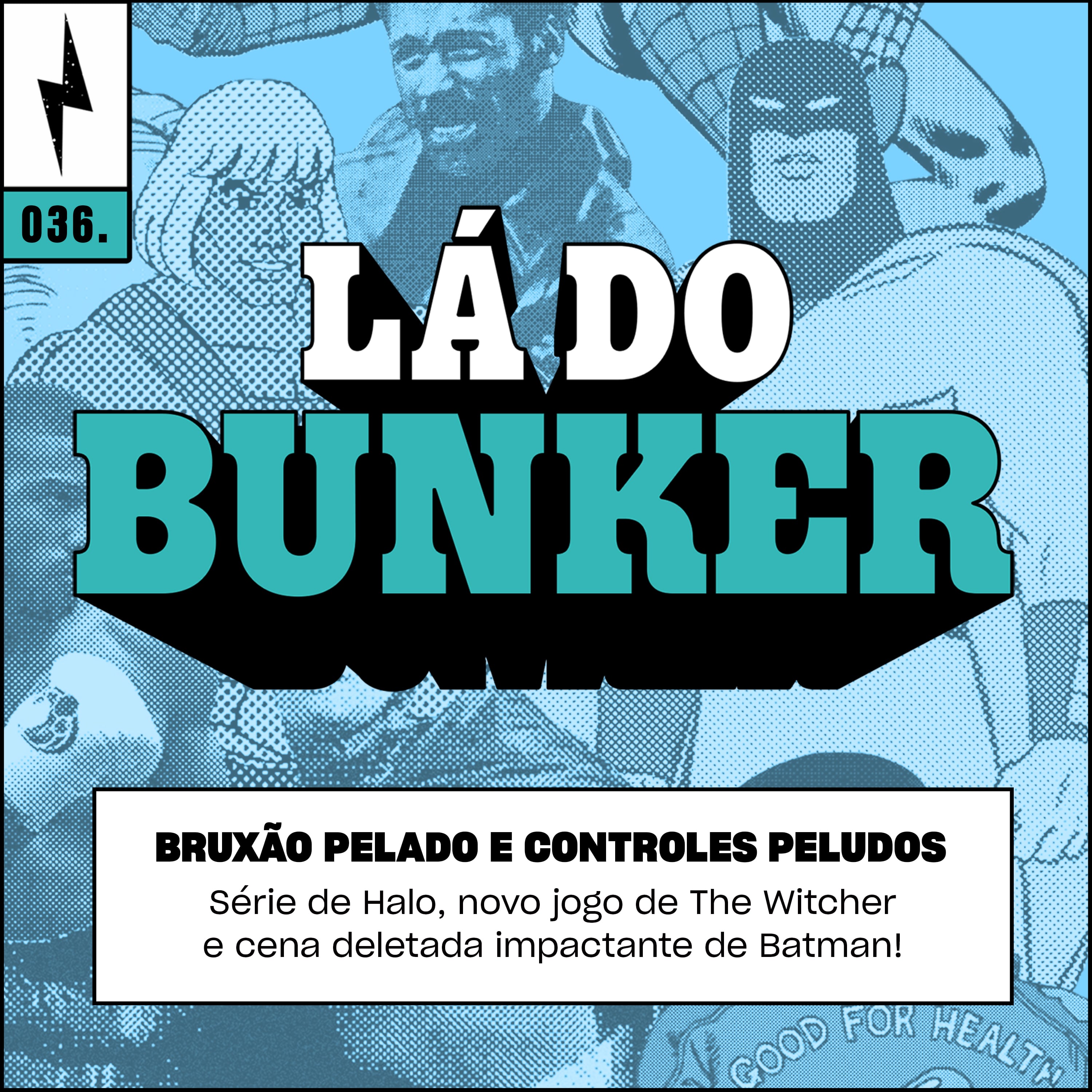 Lá do Bunker 36 - Bruxão pelado e controles peludos