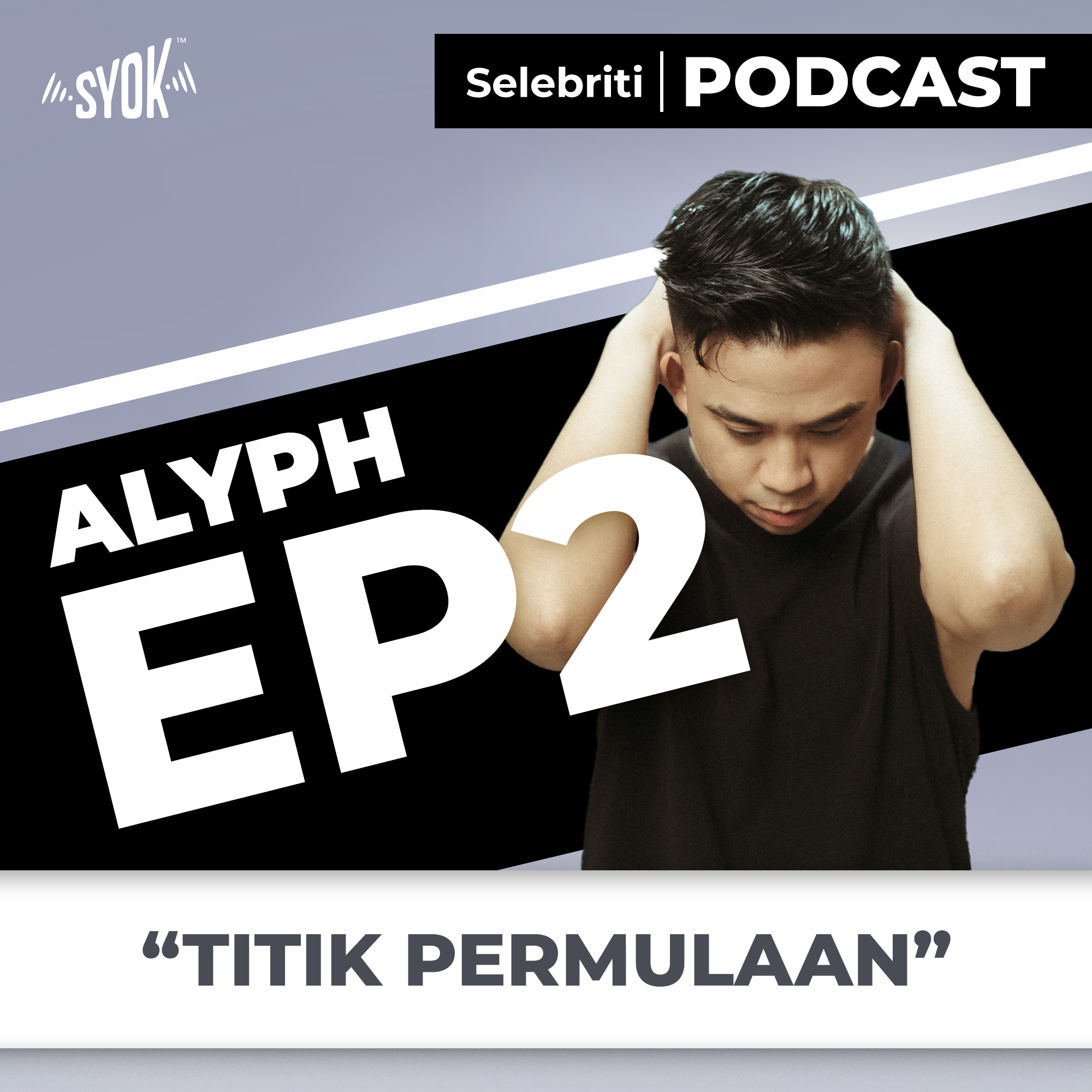 Titik Permulaan | Selebriti Podcast: ALYPH EP2