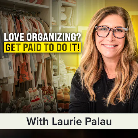 Cover art for What It Takes to Become a Professional Organizer and Thrive as a Service Provider | Laurie Palau