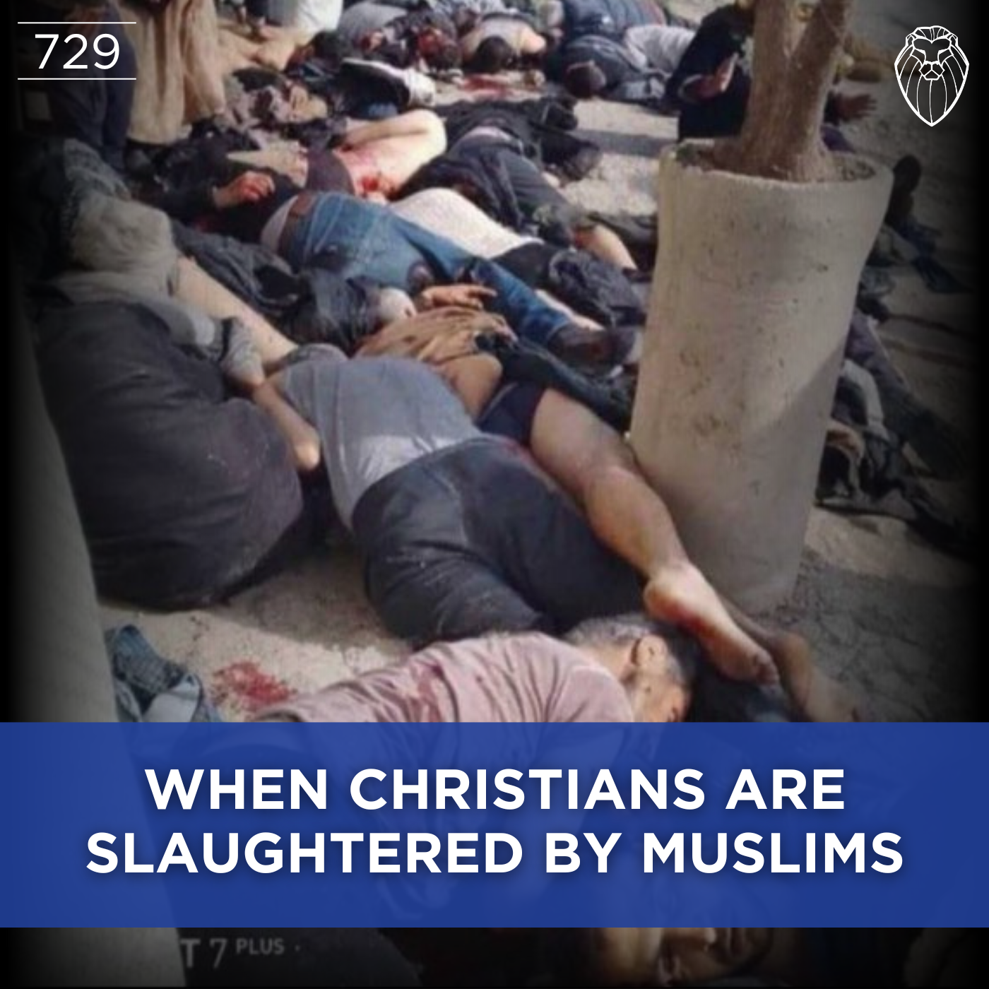 When Christians are Slaughtered by Muslims (Ep. 729)