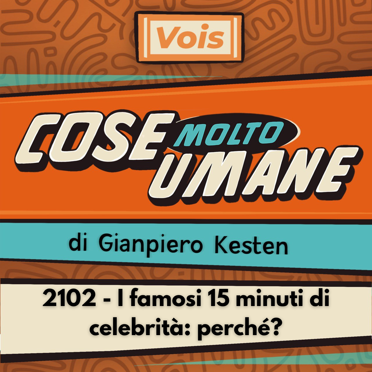 2102 - I famosi 15 minuti di celebrità: perché?