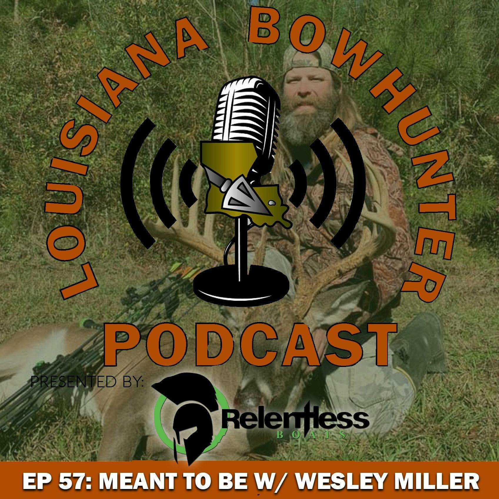 Episode 57: Meant To Be w/ Wesley Miller