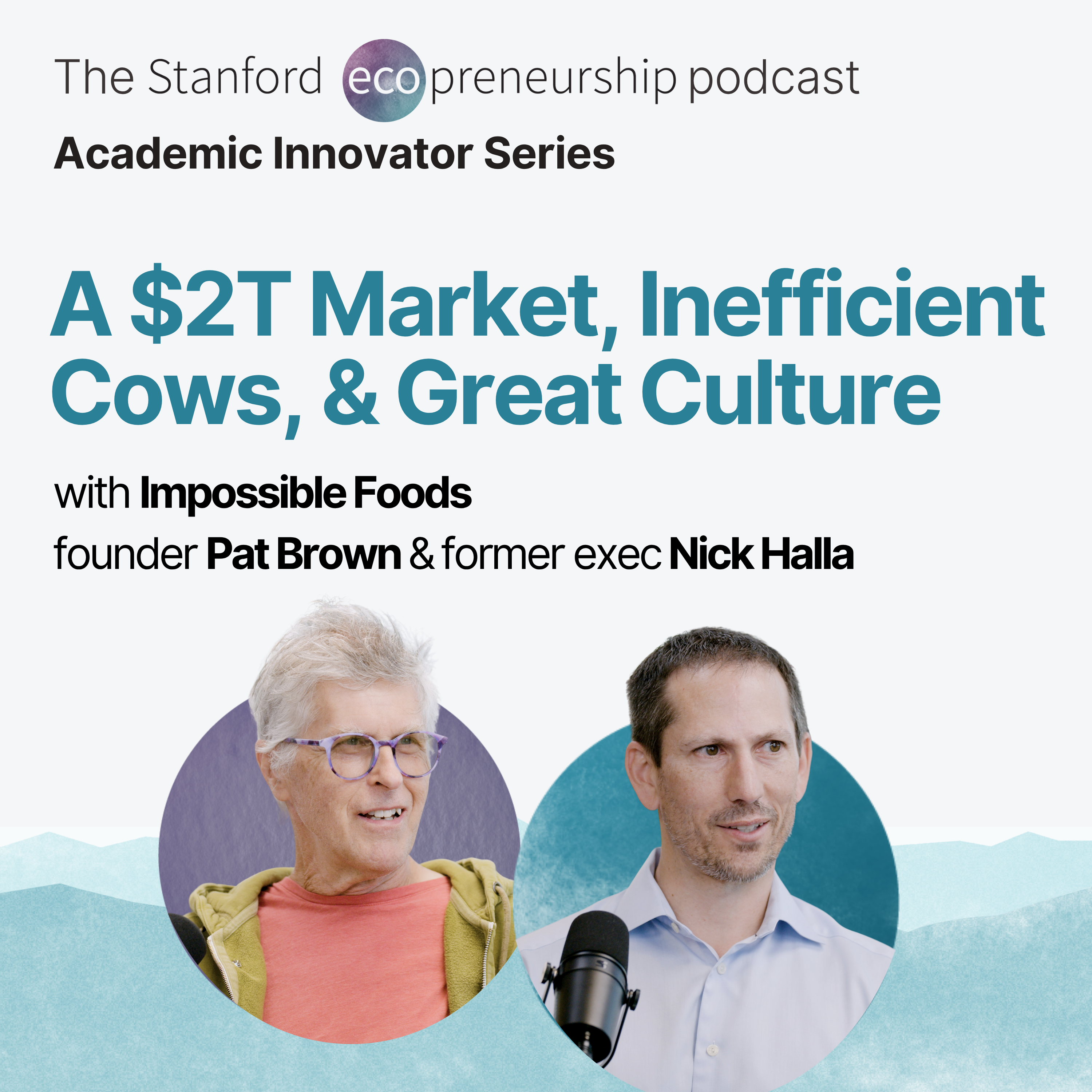 A $2T Market, Inefficient Cows, & Great Culture with Impossible Foods Founder Pat Brown & Nick Halla