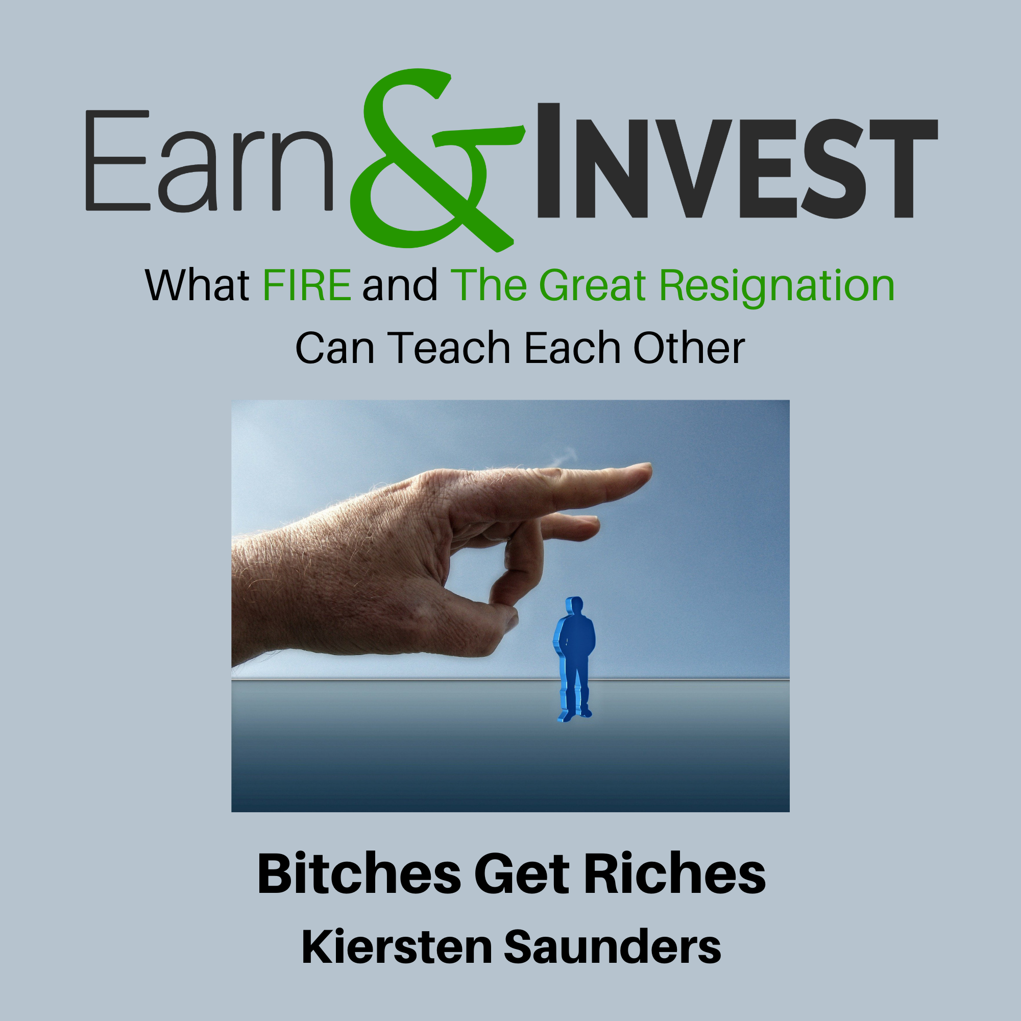 What FIRE and The Great Resignation Can Teach Each Other w/ Bitches Get Riches and Kiersten Saunders